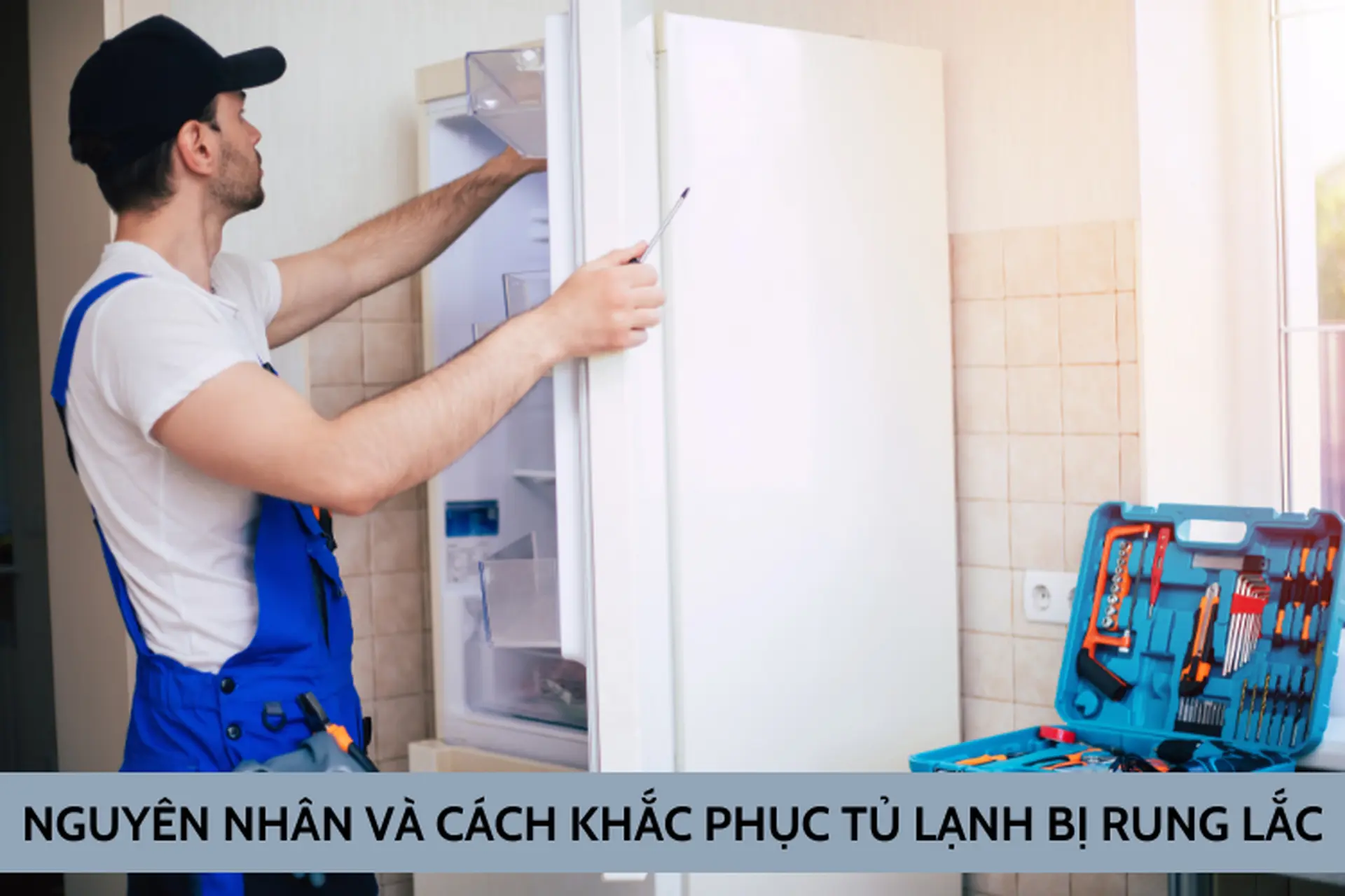 Tủ lạnh bị rung lắc: Tìm hiểu các nguyên nhân phổ biến và hướng dẫn cách khắc phục hiệu quả