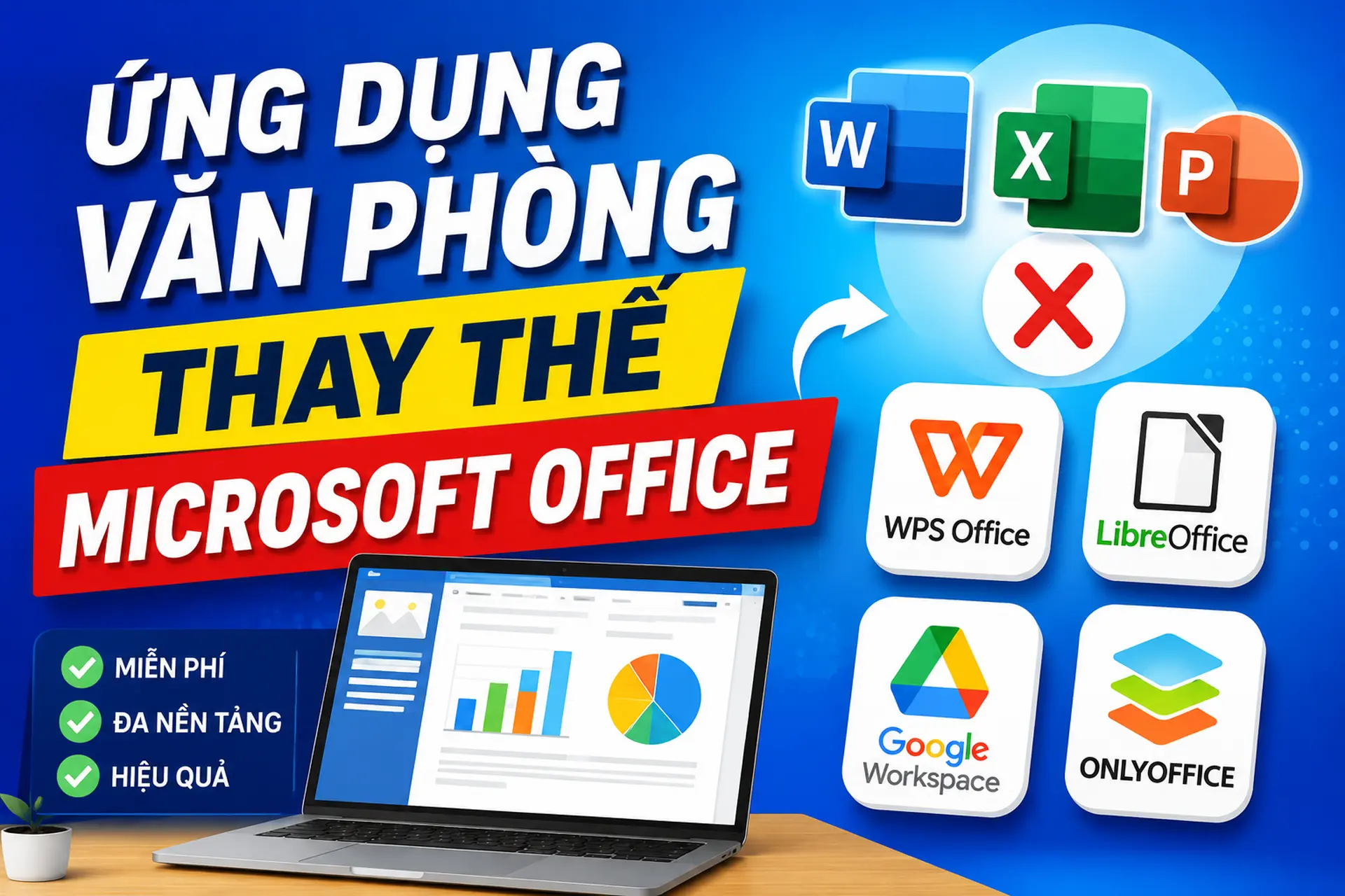 Điểm danh 5 ứng dụng văn phòng thay thế Microsoft Office tốt nhất hiện nay