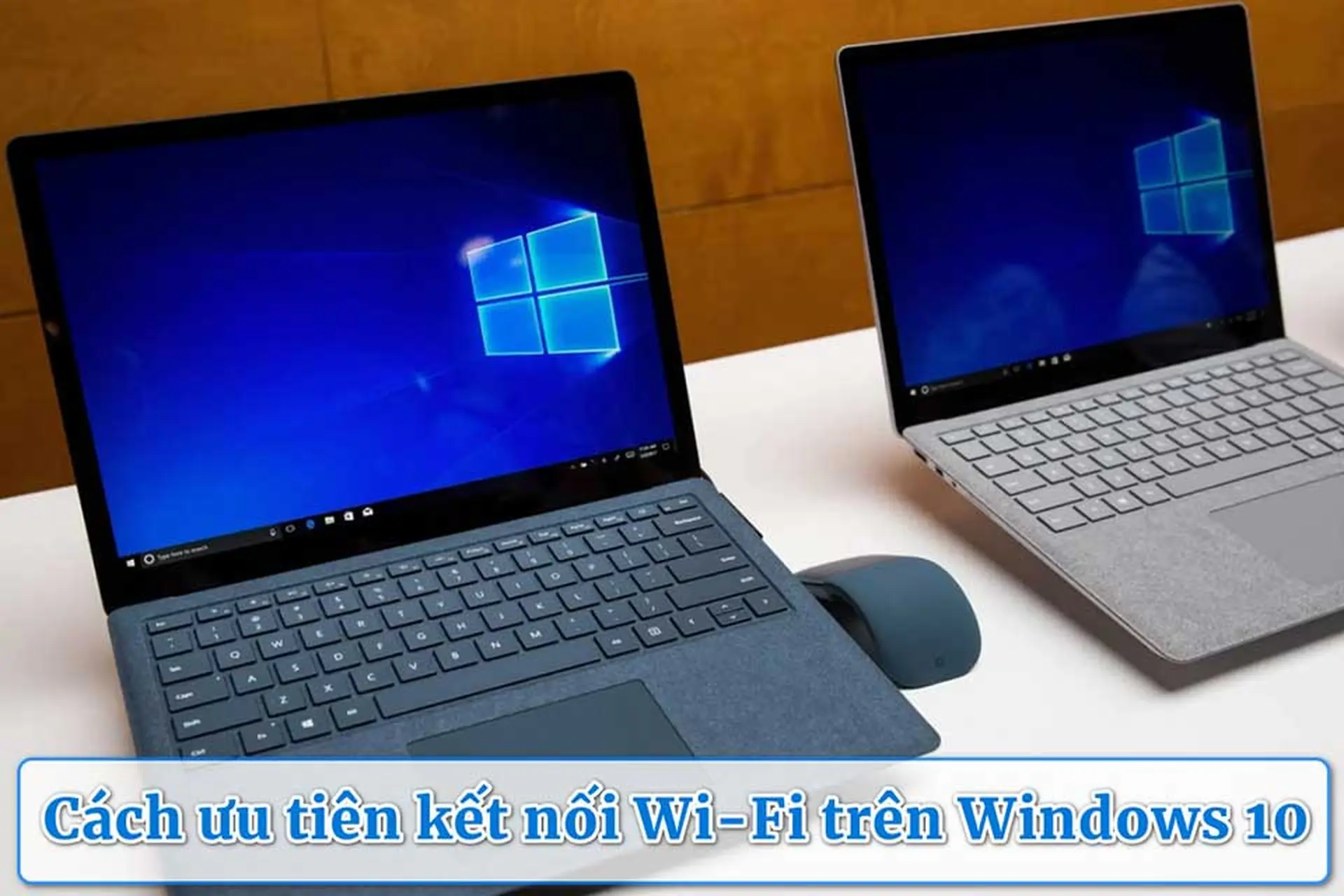 Cách ưu tiên kết nối Wi-Fi trên Win 10 để tránh tự động kết nối vào mạng yếu hơn