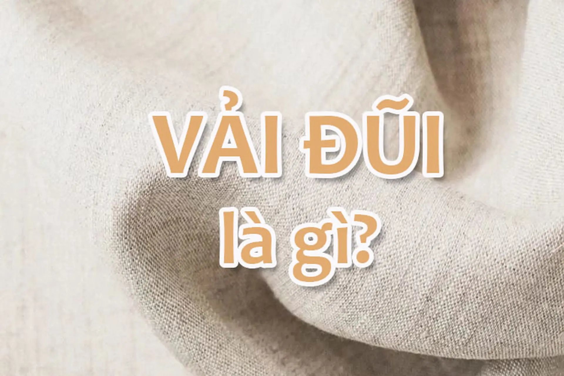 Vải đũi là vải gì? Đặc điểm nổi bật và tính ứng dụng của vải đũi trong đời sống