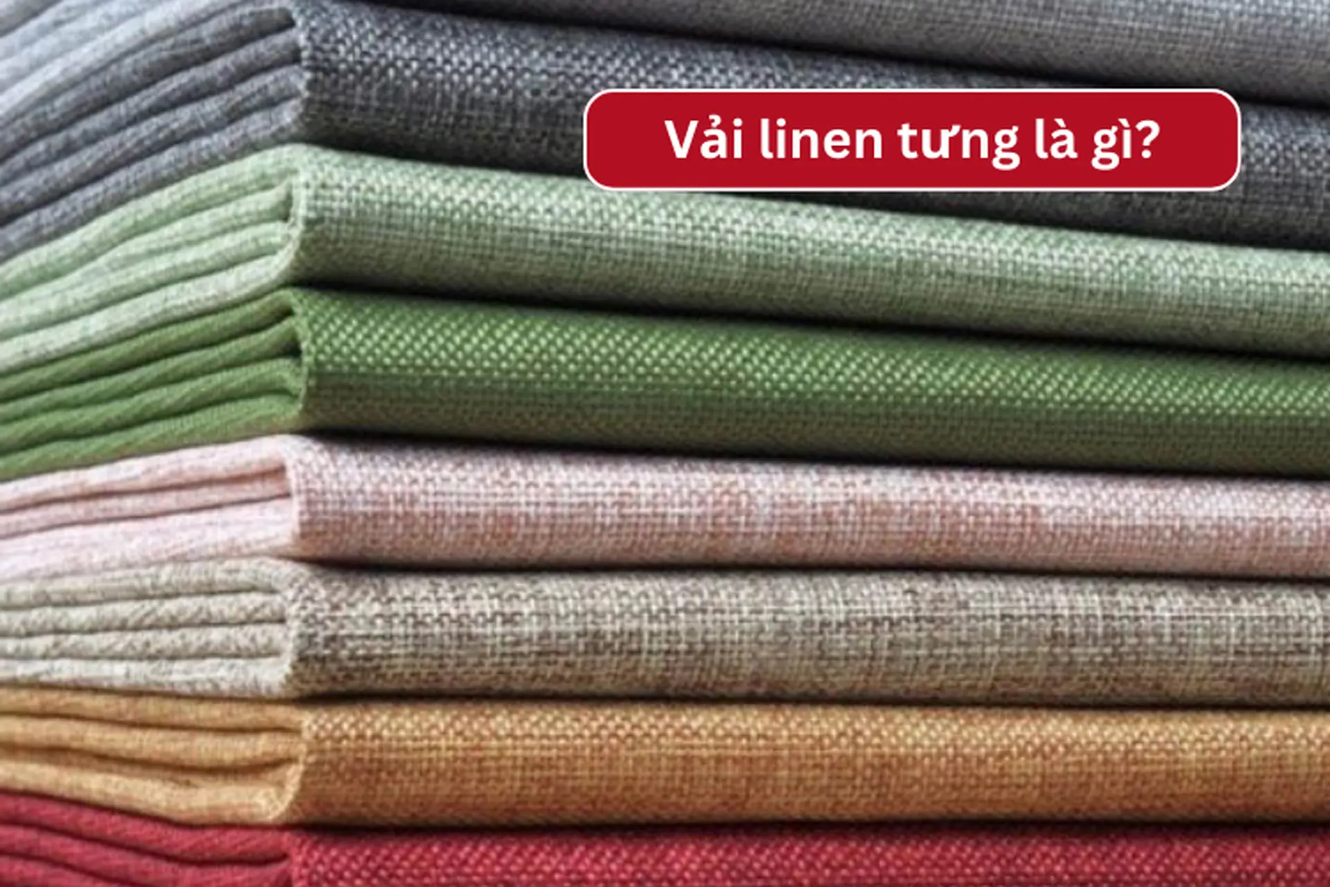 Vải linen tưng là loại vải gì? Ưu nhược điểm và cách bảo quản vải linen tưng đúng cách