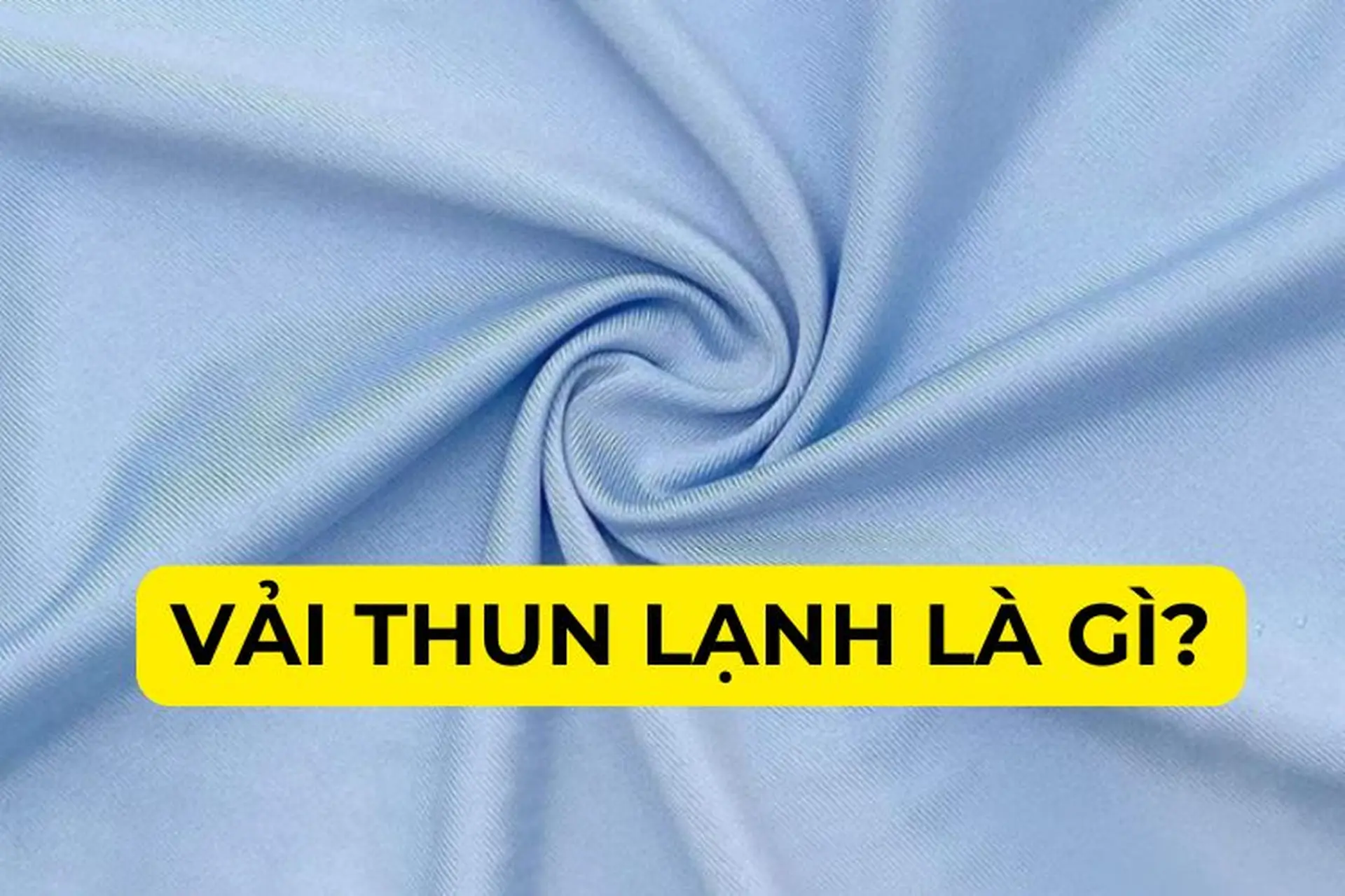 Vải thun lạnh là gì? Ưu nhược điểm, ứng dụng và cách chọn mua vải thun lạnh tốt nhất
