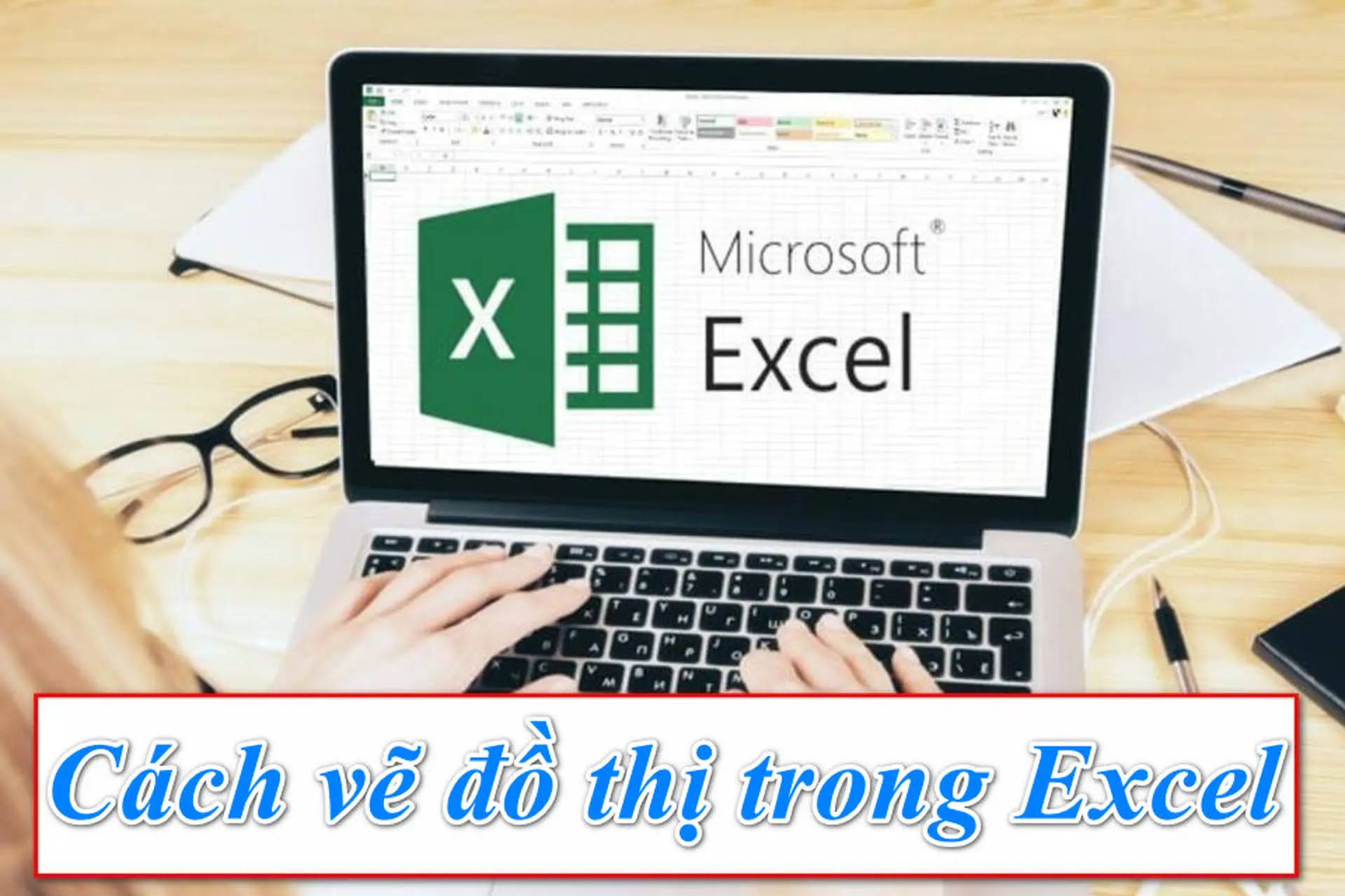 Bật mí cách vẽ đồ thị trong Excel vô cùng đơn giản và nhanh chóng mà ít ai biết