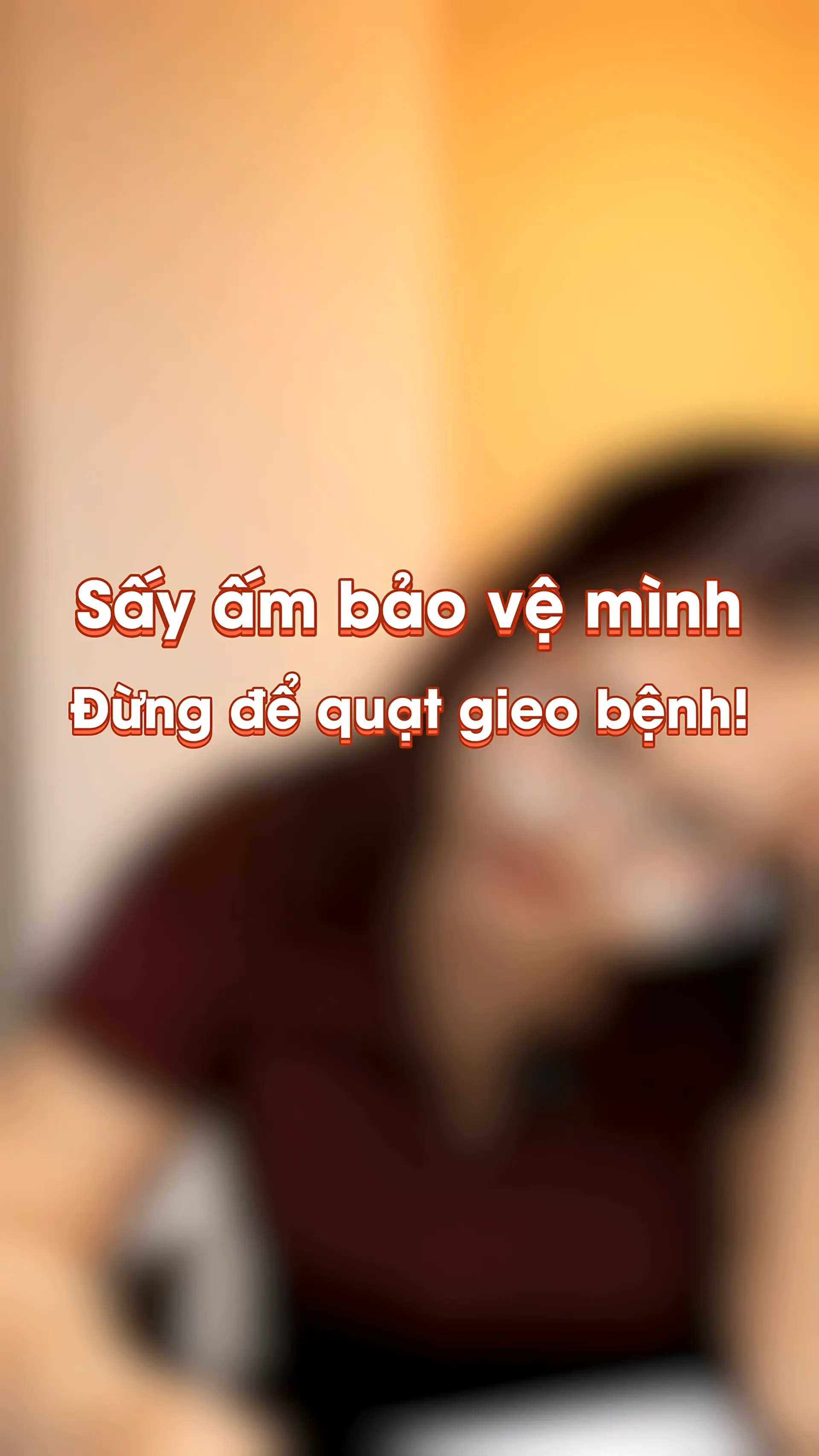 Sấy ấm bảo vệ mình, đừng để quạt gieo bệnh!