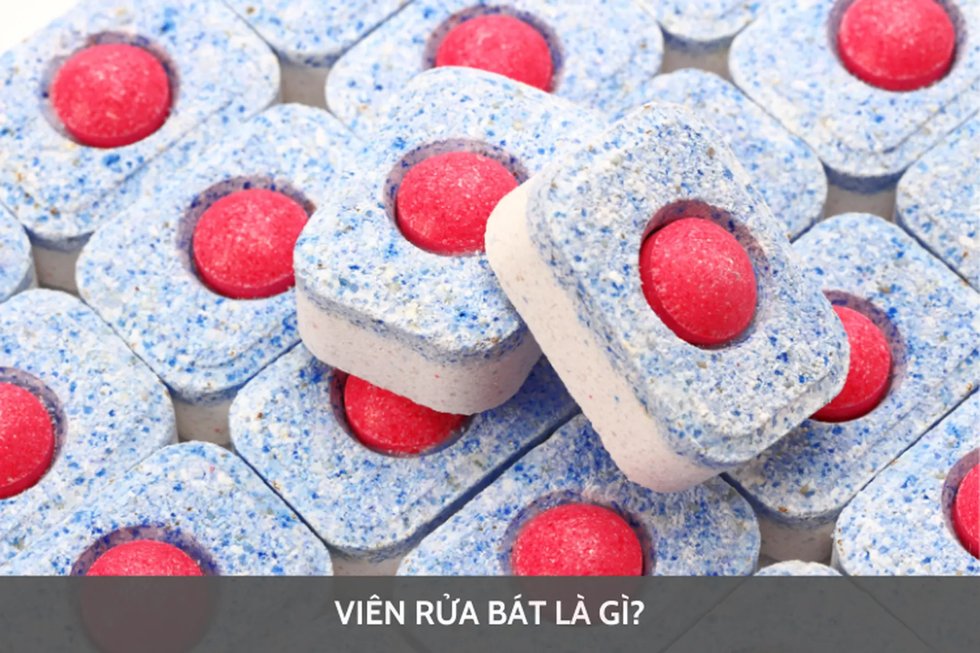 Viên rửa bát là gì? Hướng dẫn chi tiết cách chọn mua viên rửa bát phù hợp với nhu cầu sử dụng