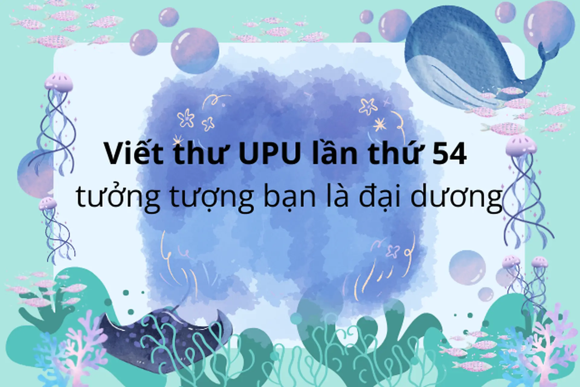 Viết thư UPU lần thứ 54 tưởng tượng bạn là đại dương: Khi biển cả viết lên câu chuyện