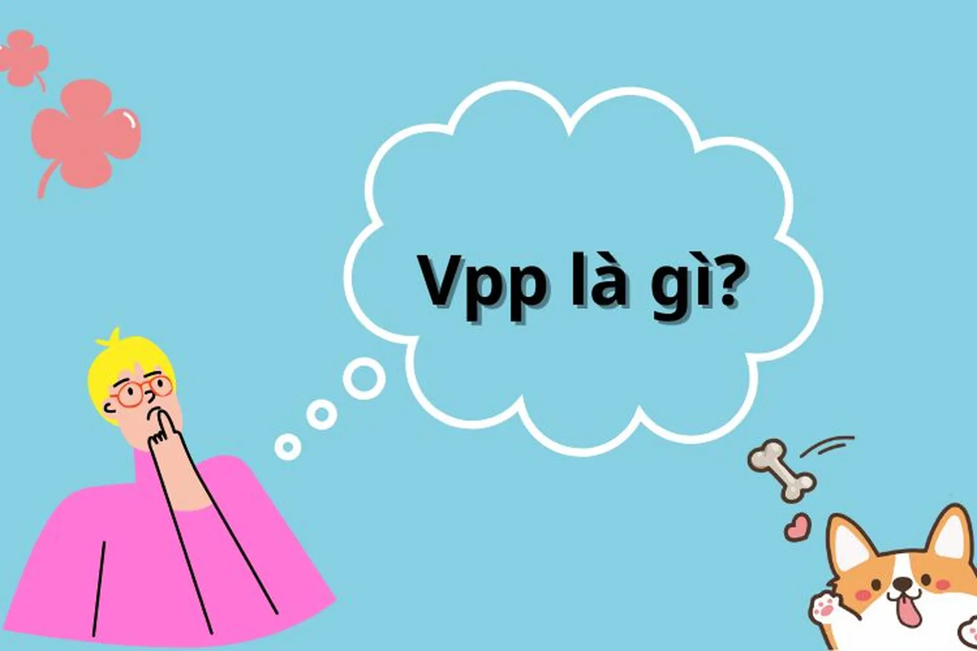 VPP là gì? Kiến thức cần biết để tránh mất điểm trong các kỳ thi tiếng Anh