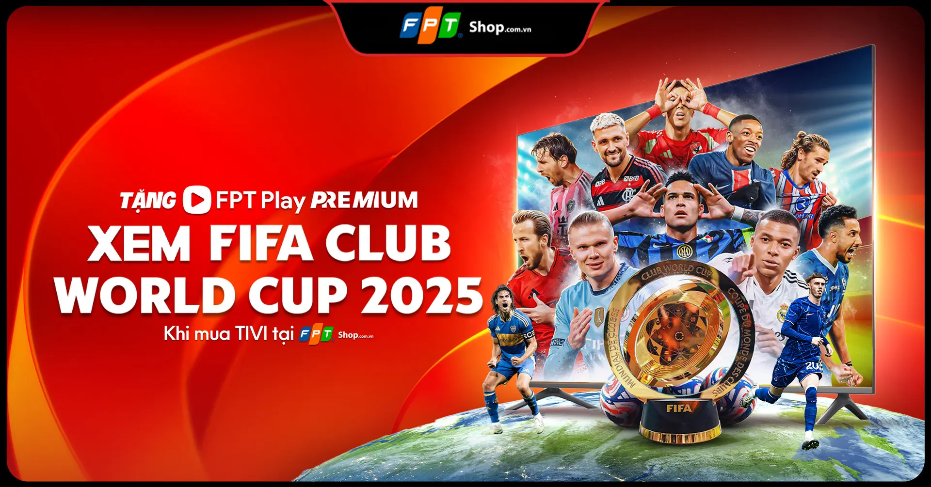 Tặng gói FPT Play Premium xem FIFA Club World Cup khi mua tivi tại FPT Shop