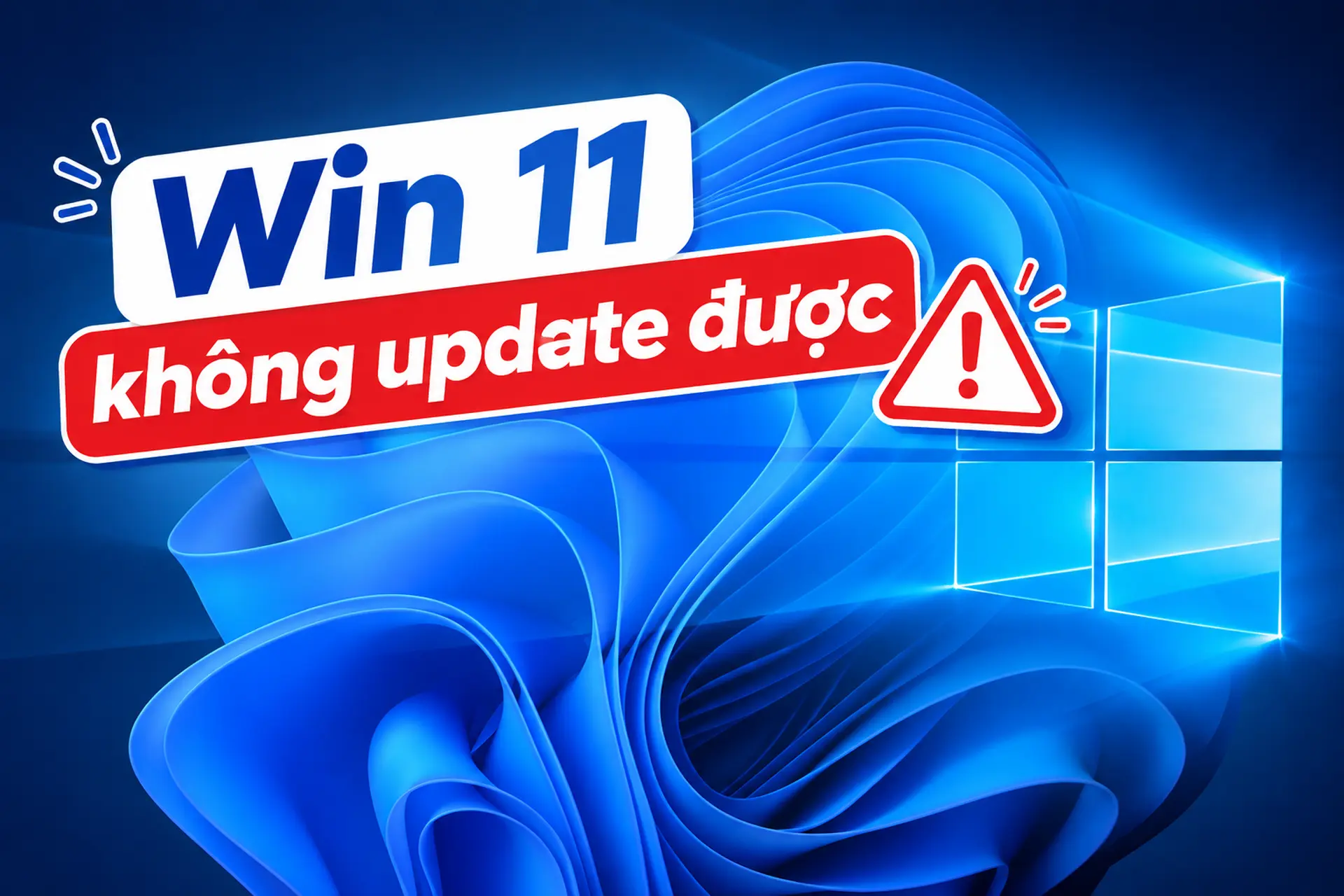 Win 11 không update được do đâu? Cách kiểm tra và xử lý lỗi cập nhật hiệu quả
