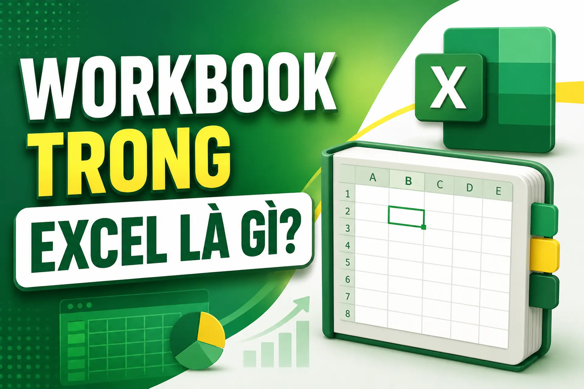 Workbook trong Excel là gì? Sự khác nhau giữa Workbook và Worksheet là gì?