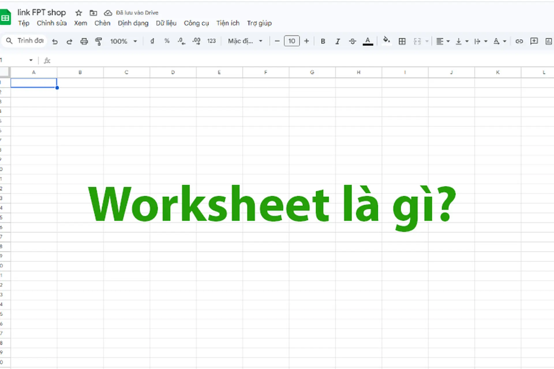 Worksheet là gì? Tìm hiểu chi tiết khái niệm và cách sử dụng Worksheet trong Excel