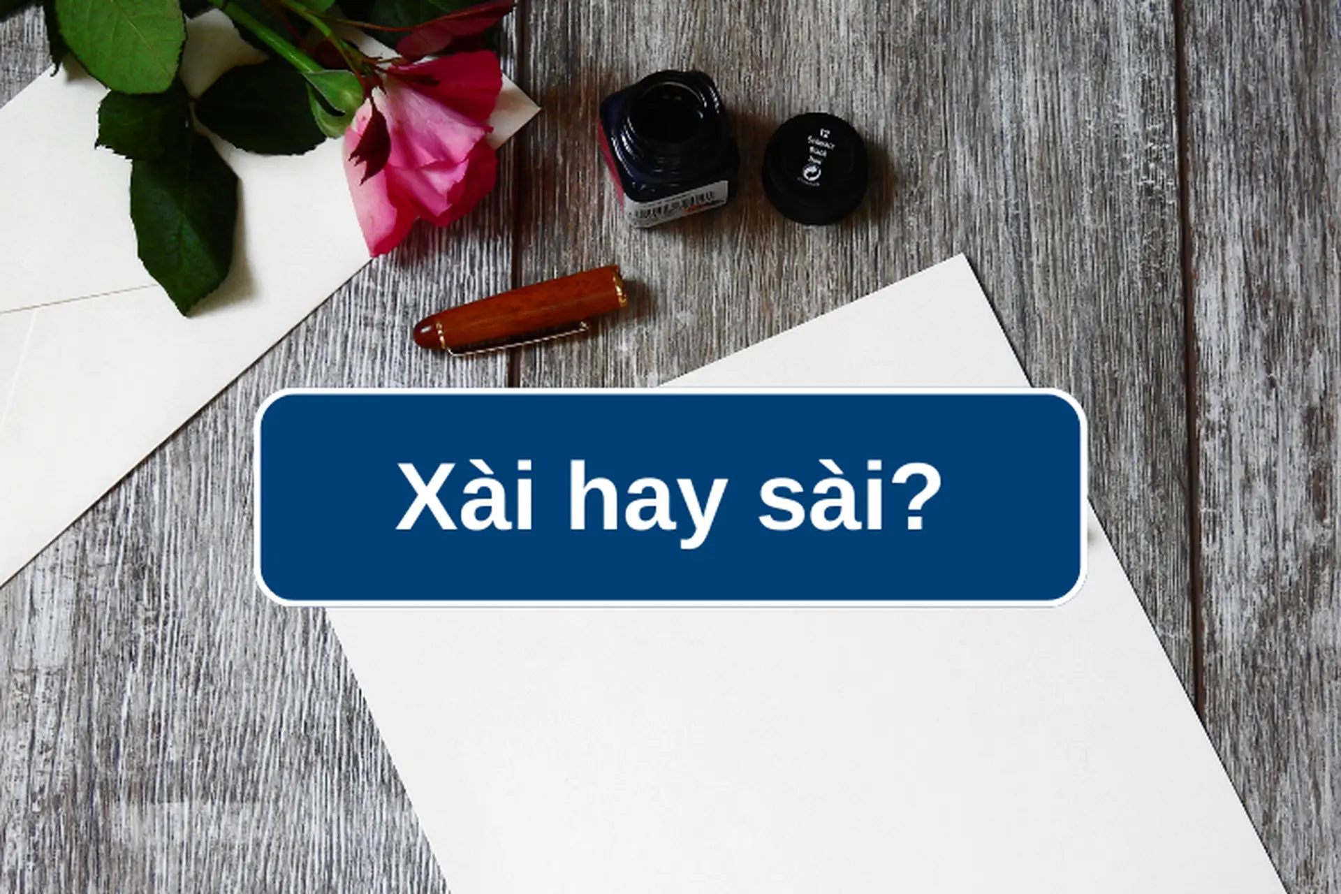 Xài hay sài: Từ nào mới đúng chính tả? Định nghĩa và các mẹo sử dụng từ không bị sai chính tả