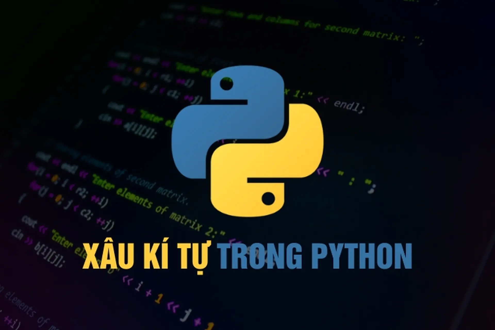 Xâu kí tự trong Python: Cách khai báo, sử dụng và các ví dụ thực hành chi tiết