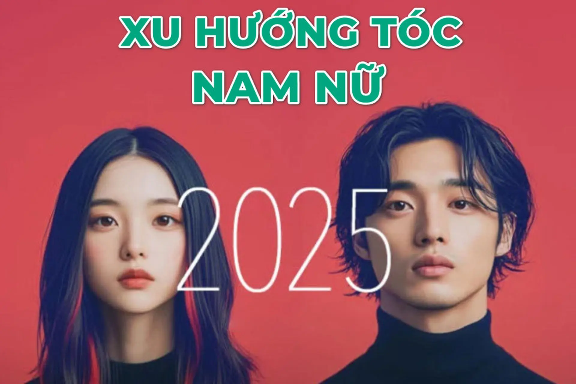 Xu hướng tóc nam nữ 2025: Những kiểu tóc sẽ "làm mưa làm gió" trong năm sắp tới