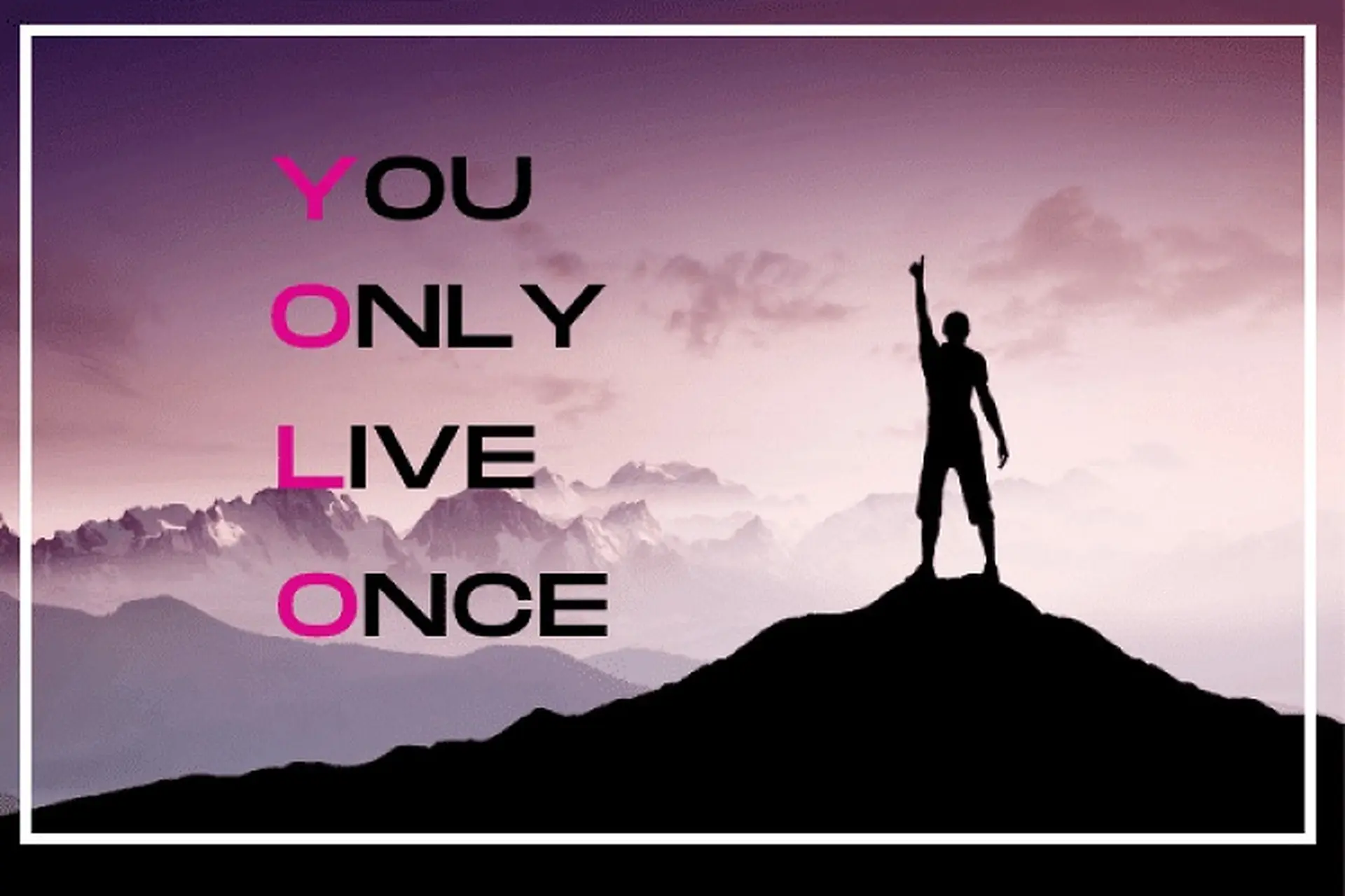 YOLO là gì? Khi nào nên sống YOLO? Những mặt tích cực và tiêu cực của lối sống này