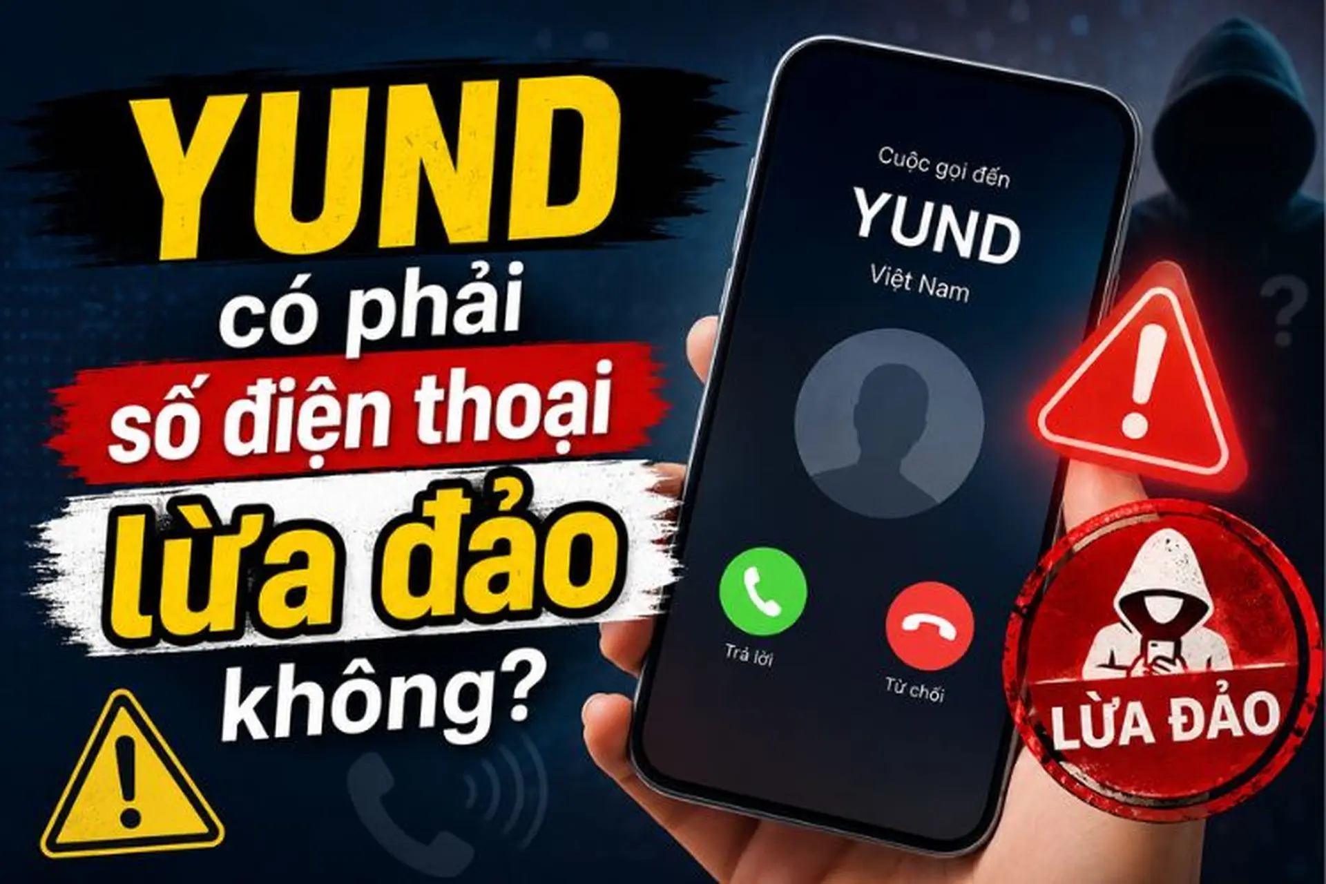 YUND có phải số điện thoại lừa đảo không? Giải đáp thắc mắc và cách chặn cuộc gọi YUND hiệu quả nhất