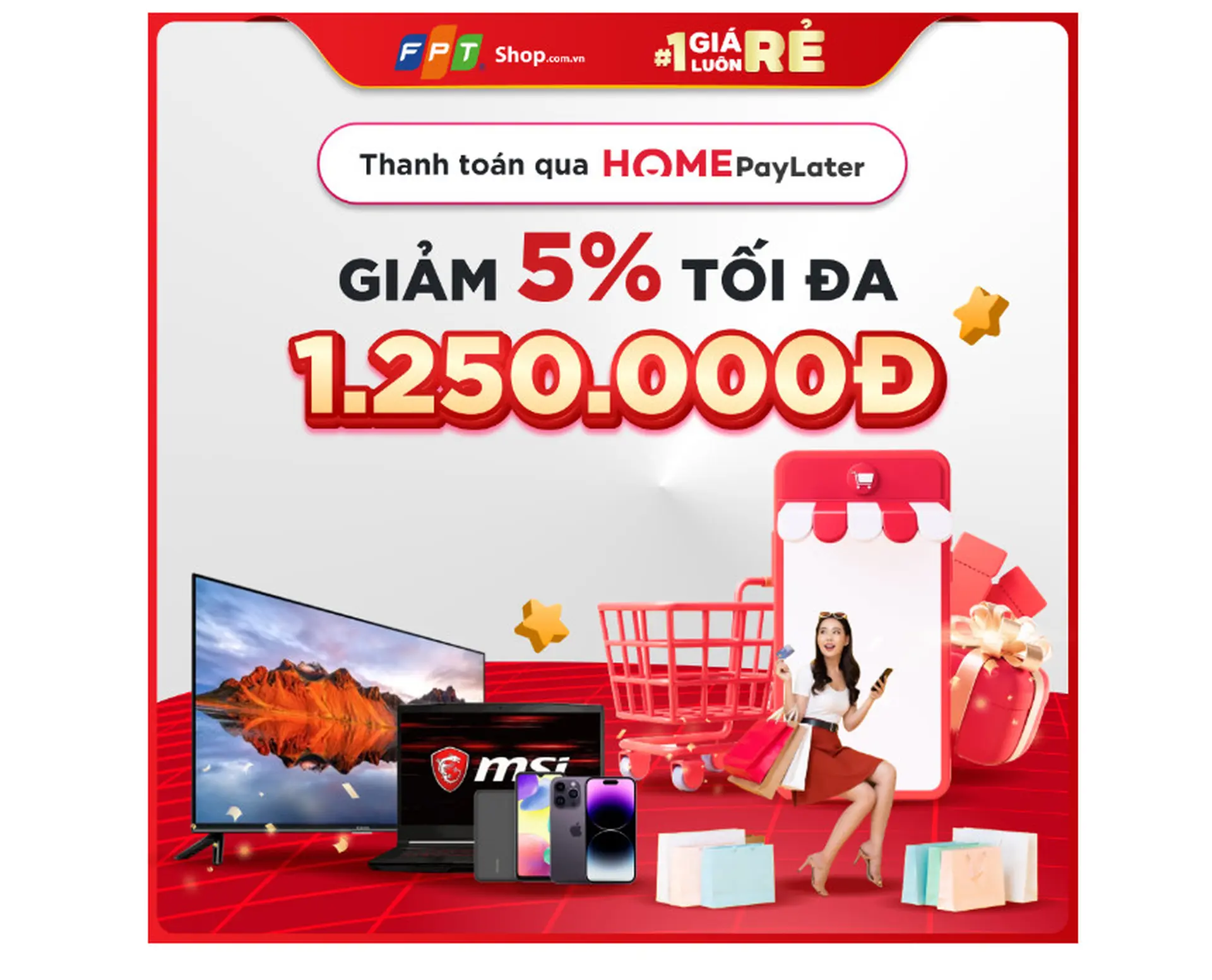 FPT Shop giảm ngay 5% tối đa 1.250.000đ khi thanh toán qua HOME PAYLATER