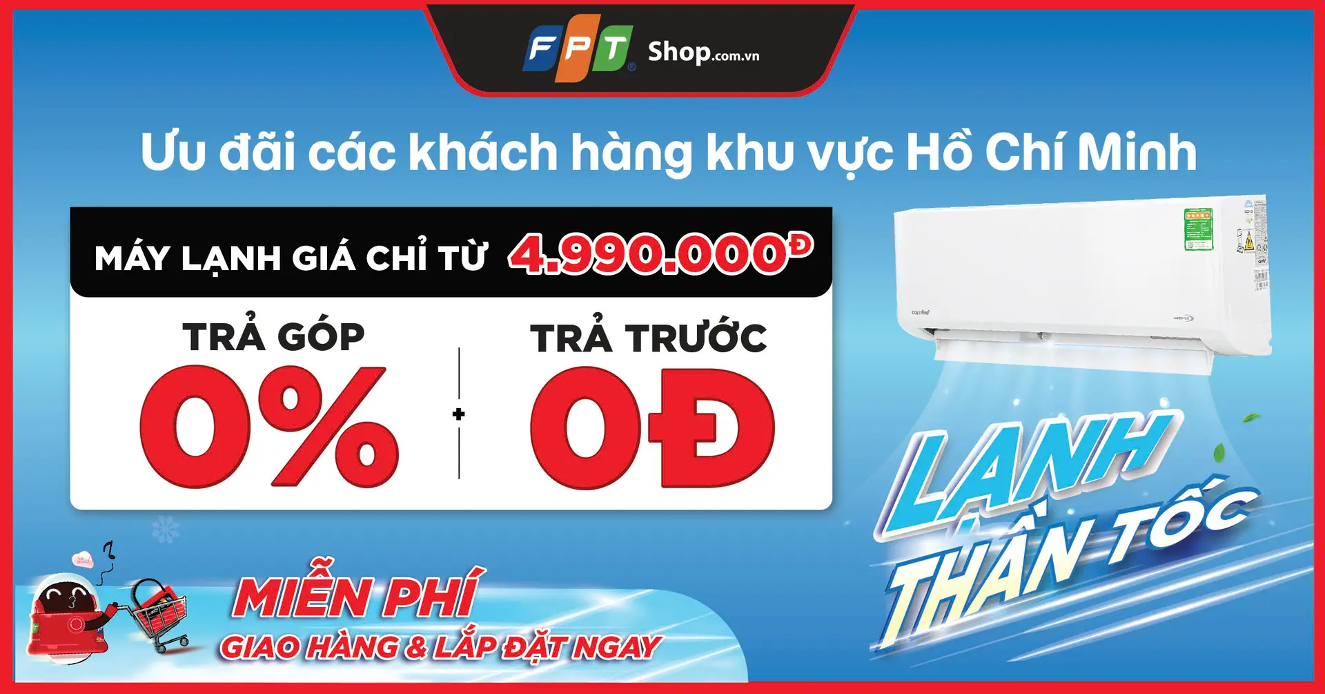 Hồ Chí Minh: Máy lạnh giảm sâu đầu mùa chỉ từ 4.99 Triệu, đừng chờ nóng, ghé FPT Shop ngay!