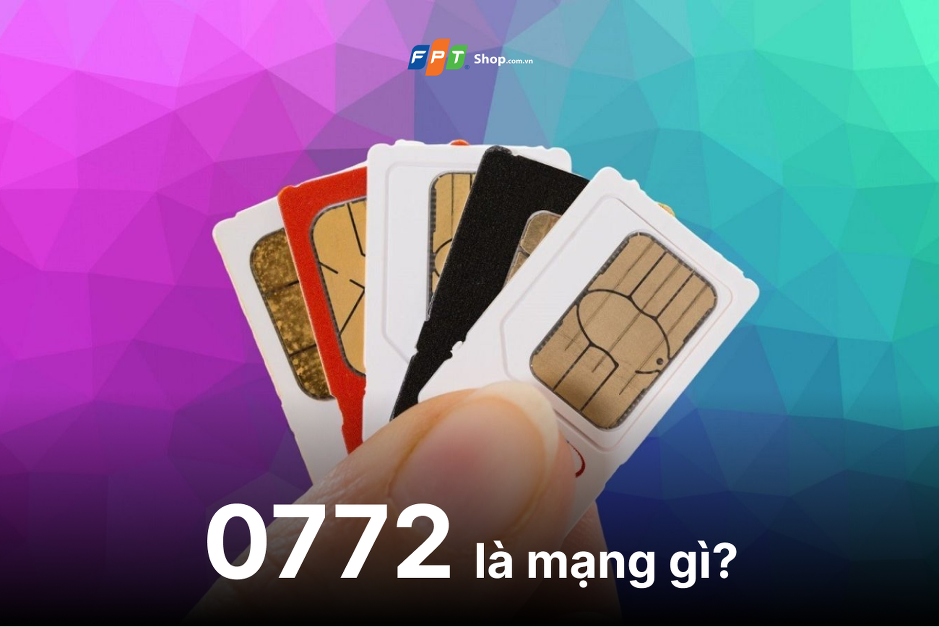 Đầu số 0772 là mạng gì? Tìm hiểu ý nghĩa và lợi ích của SIM 0772