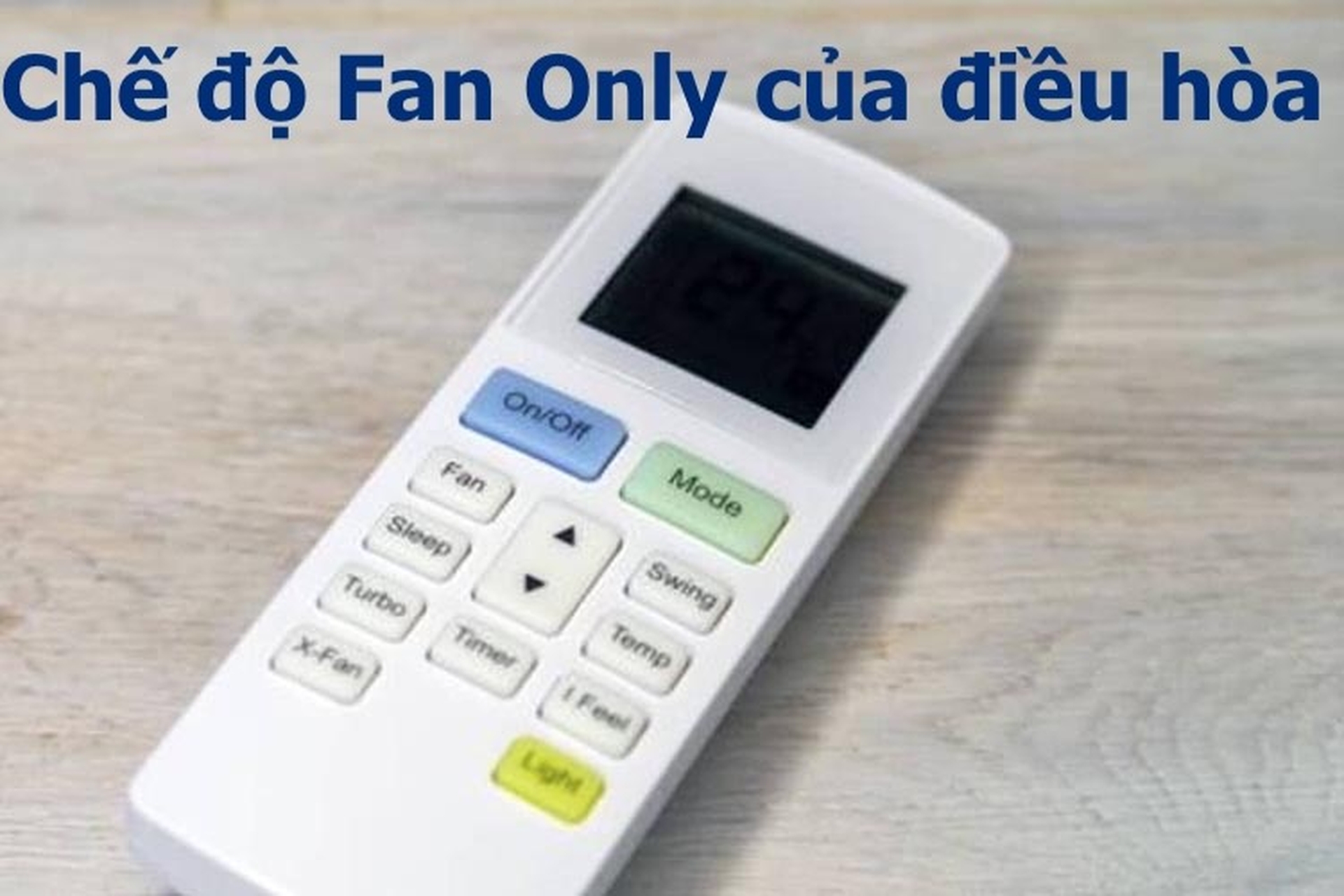 Tất tần tật về chế độ Fan Only của điều hòa: Tác dụng, lợi ích và khi nào nên sử dụng?