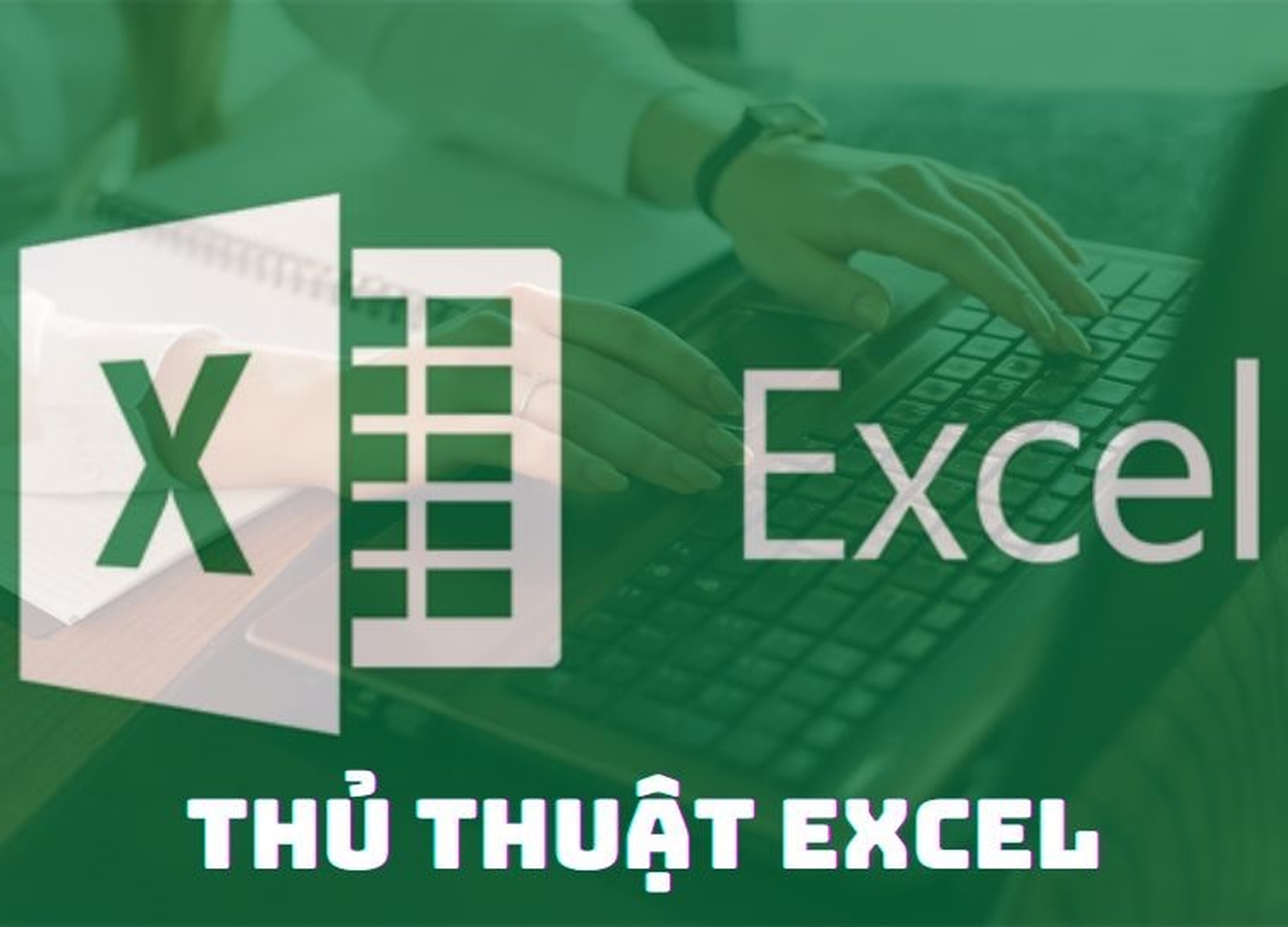 Bật mí 15 thủ thuật Excel cực kỳ hữu ích cho dân kế toán và văn phòng hiện nay