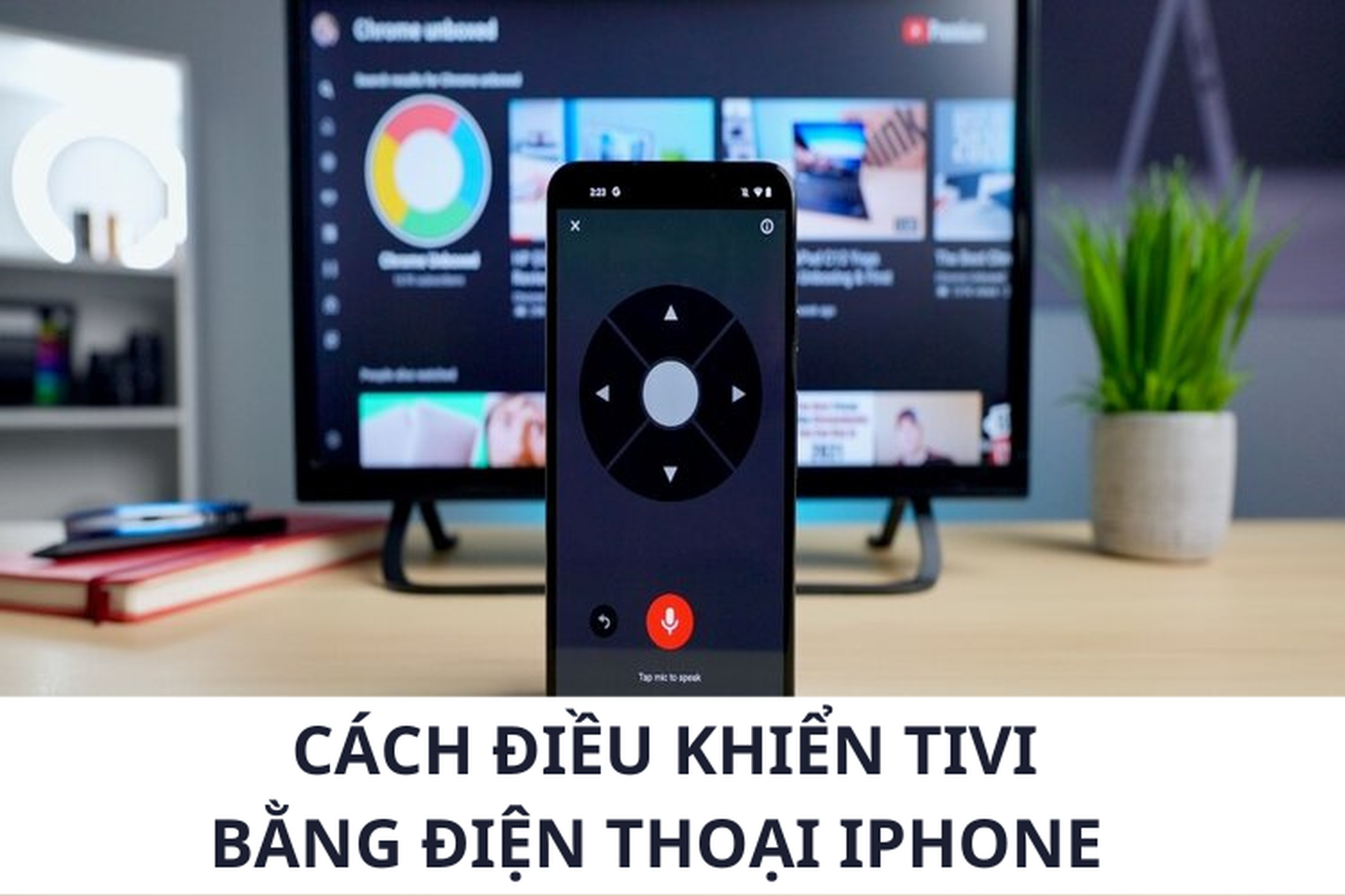 Hướng dẫn chi tiết cách điều khiển Tivi bằng điện thoại iPhone