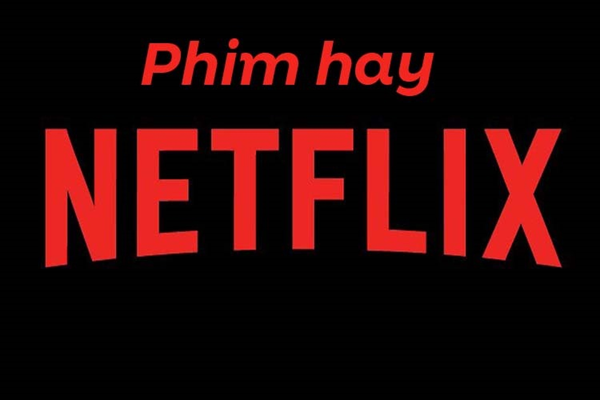 Top 10 những phim lẻ hay trên Netflix “nổi đình đám” 2023
