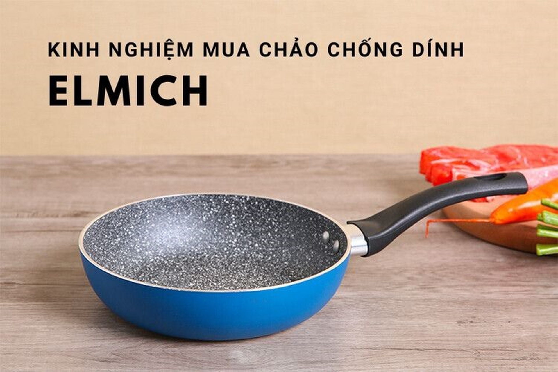 Kinh nghiệm mua chảo chống dính Elmich an toàn, phù hợp với mọi gia đình