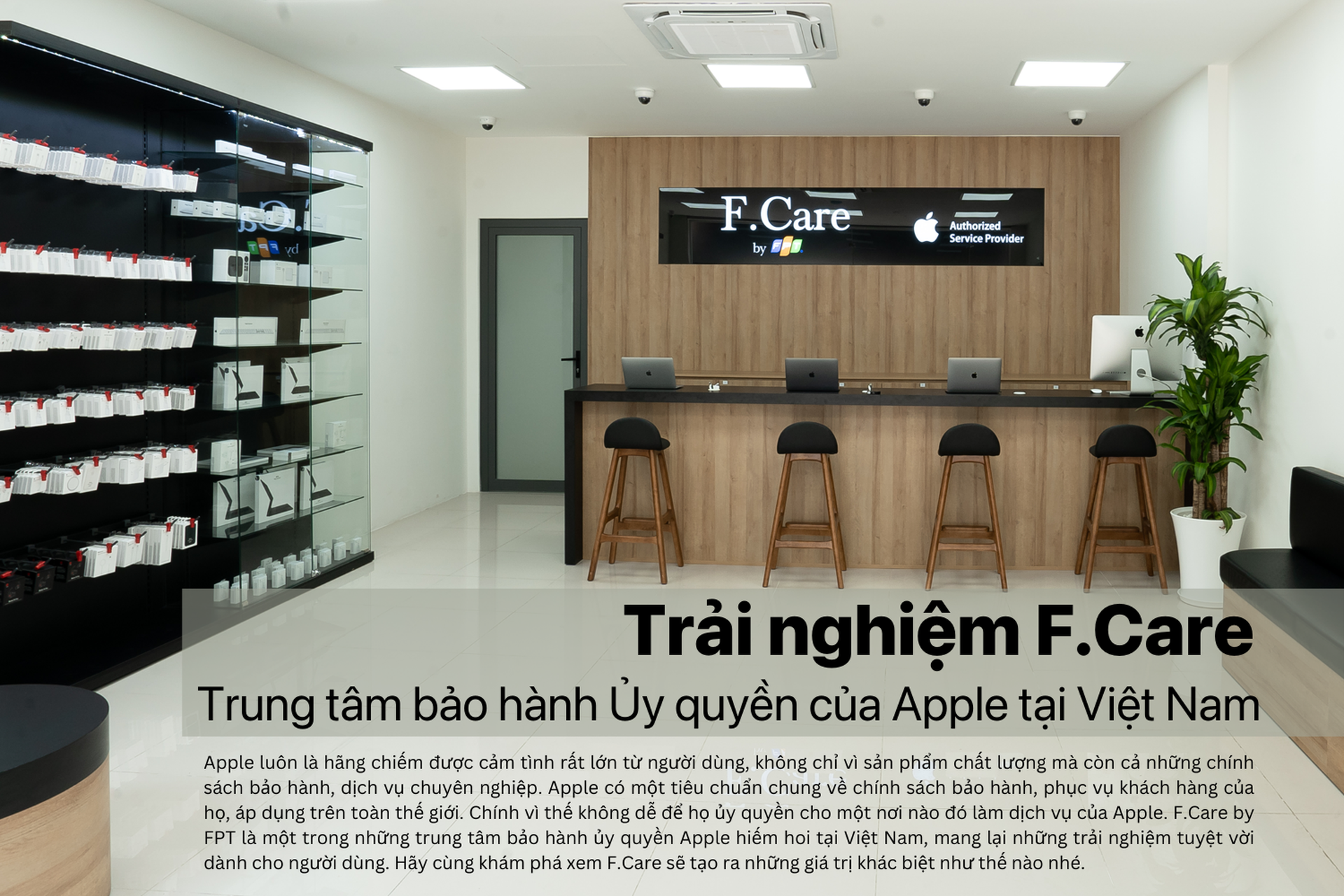Trải nghiệm F.Care, trung tâm bảo hành Ủy quyền của Apple tại Việt Nam