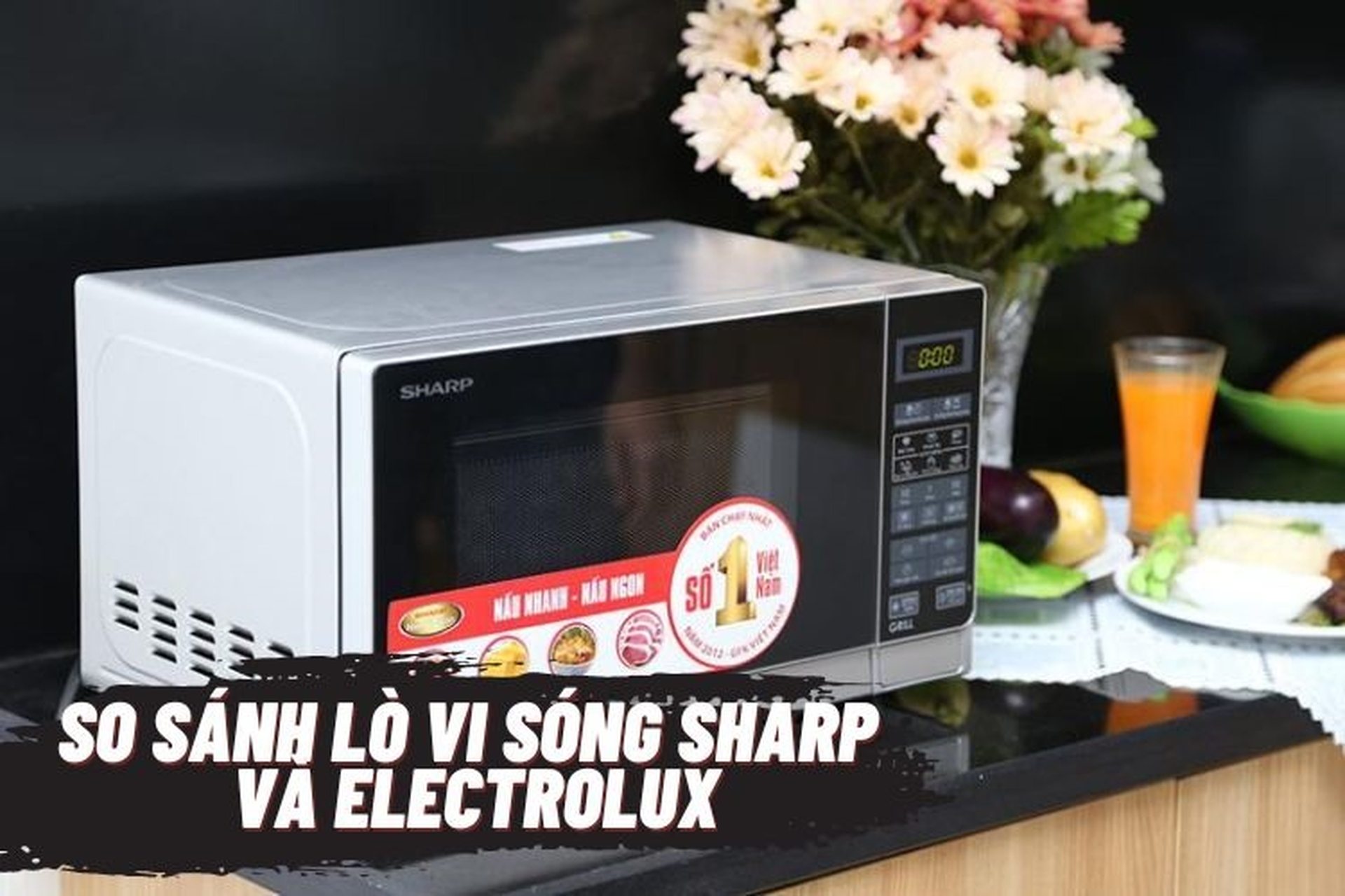 So sánh lò vi sóng Sharp và Electrolux: Hãng nào phù hợp với bạn?
