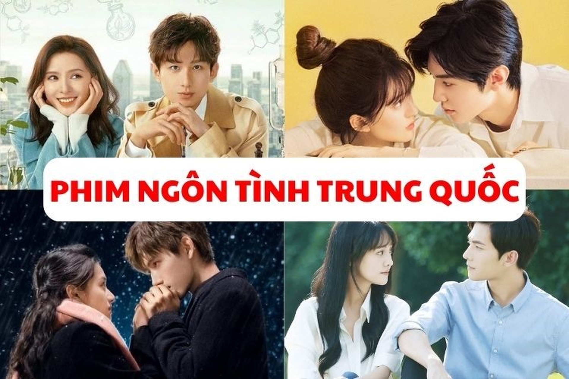 30+ phim ngôn tình Trung Quốc tổng tài, hiện đại siêu ngọt ngào