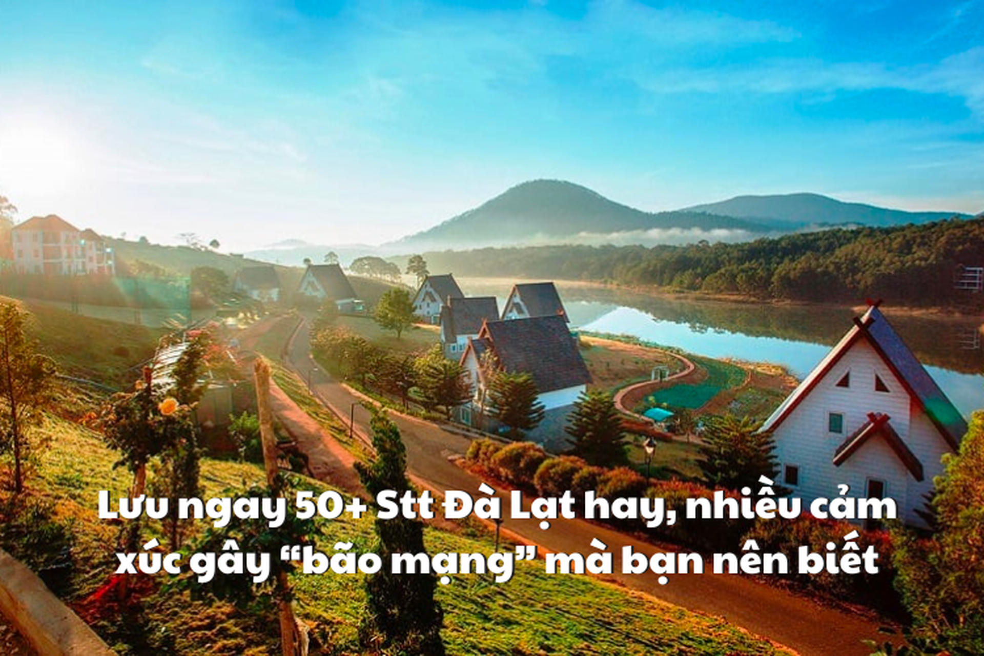 Lưu ngay 50+ Stt Đà Lạt hay, nhiều cảm xúc gây “bão mạng” mà bạn nên biết