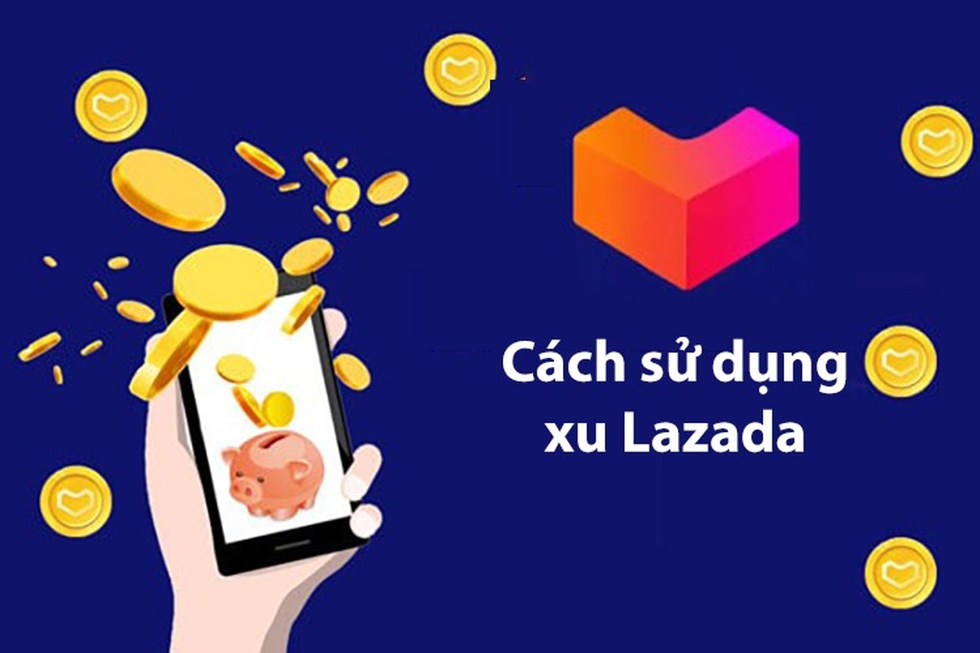 Cách Sử Dụng Xu Lazada: Hướng Dẫn Tối Ưu Hóa Xu Để Mua Sắm Thông Minh