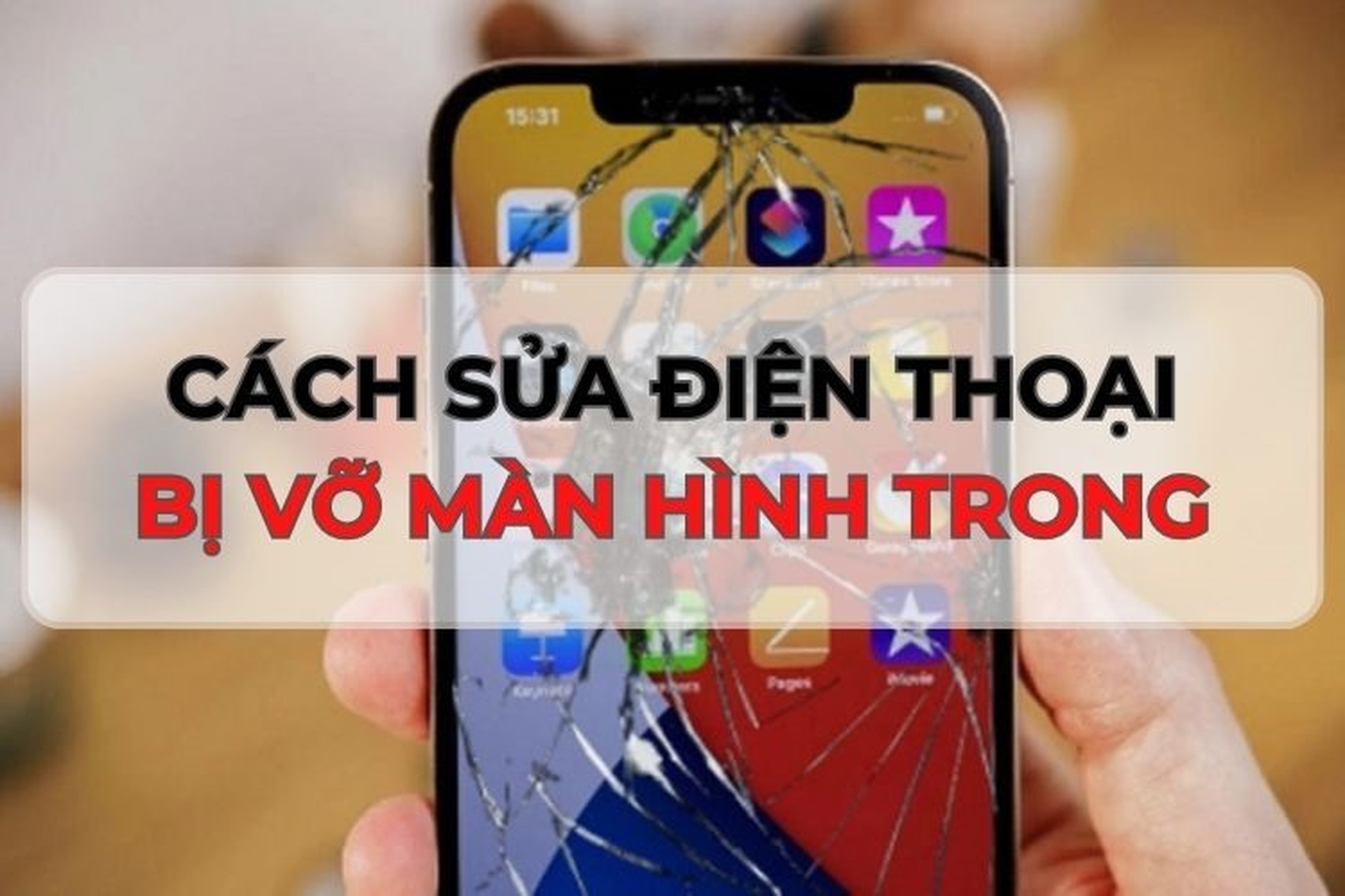 Nguyên nhân và cách sửa điện thoại bị vỡ màn hình trong nhanh