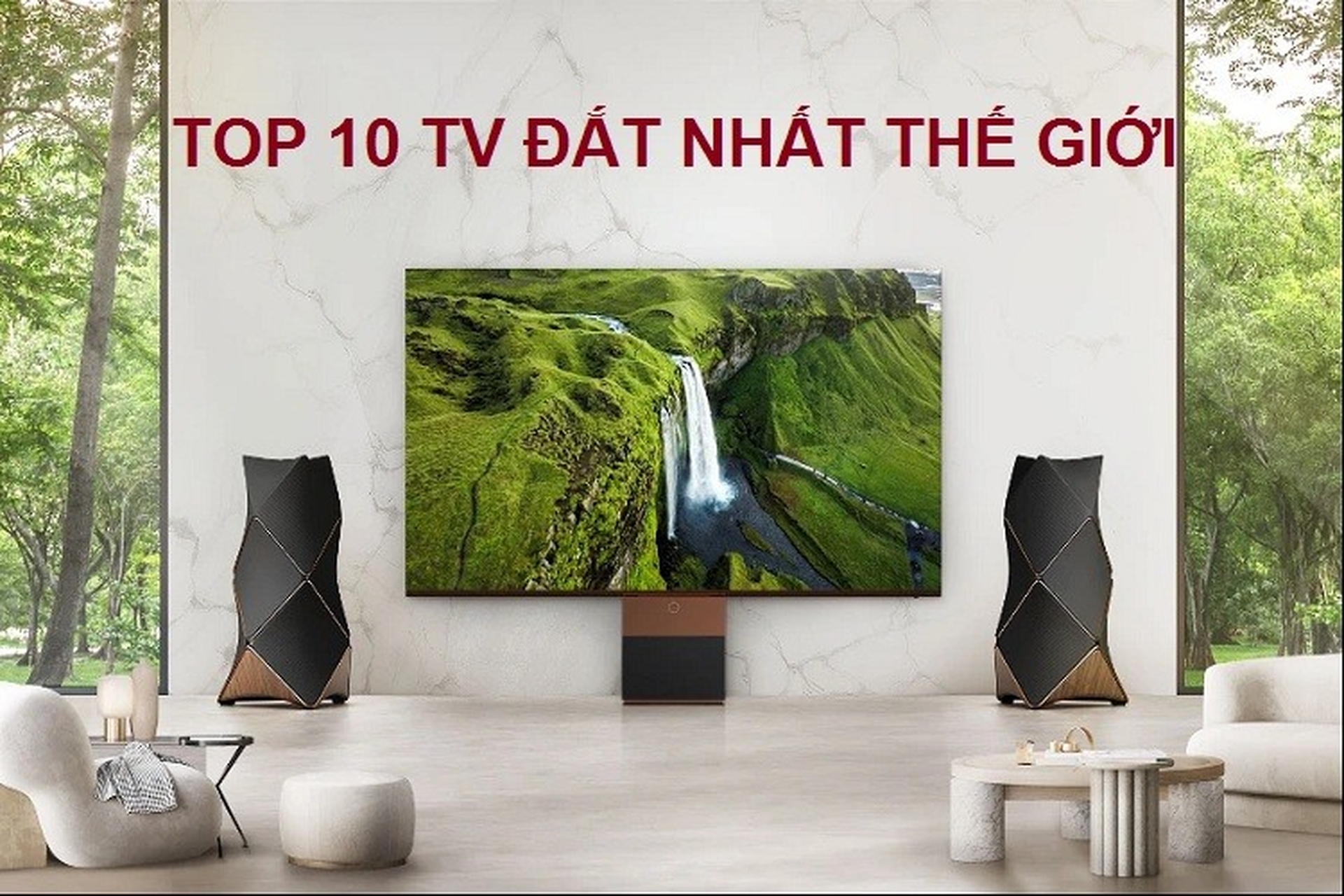 Tivi đắt nhất thế giới giá bao nhiêu? TOP 10 tivi đắt nhất