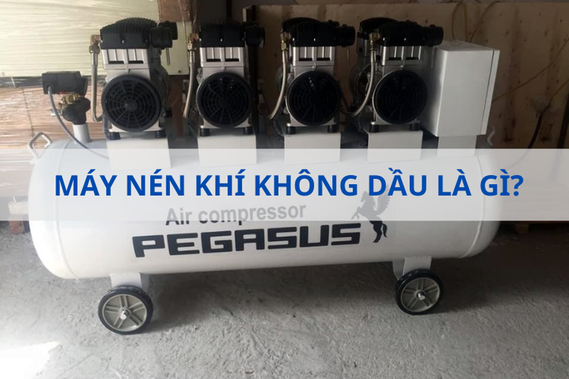 Máy nén khí không dầu là gì? Nguyên lý hoạt động và tính ứng dụng như thế nào?