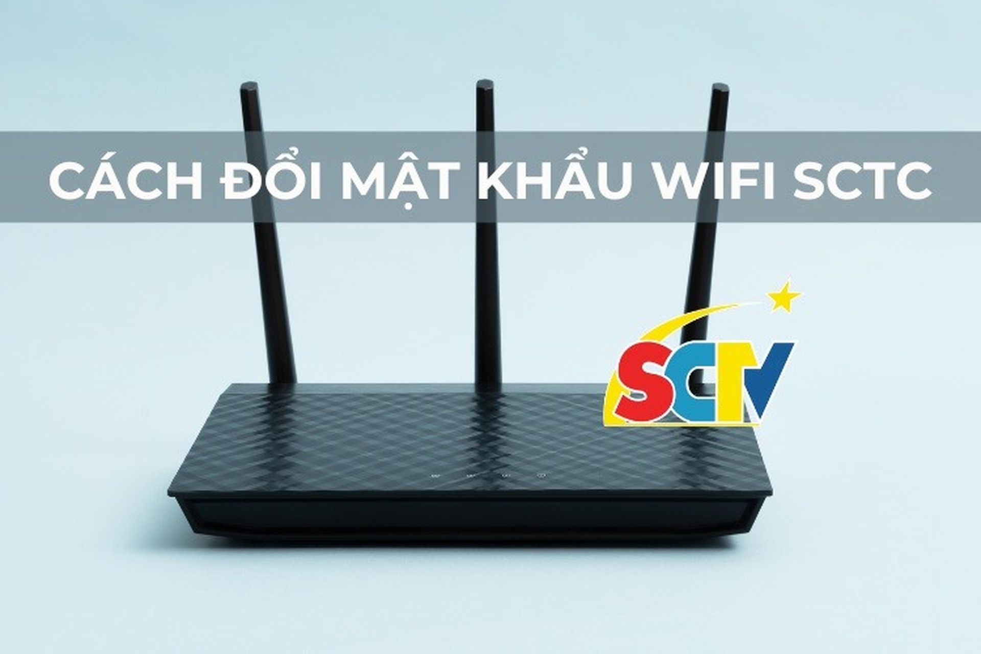 Cách Đổi Mật Khẩu Wifi SCTV Trên Máy Tính - Hướng Dẫn Chi Tiết Từ A Đến Z