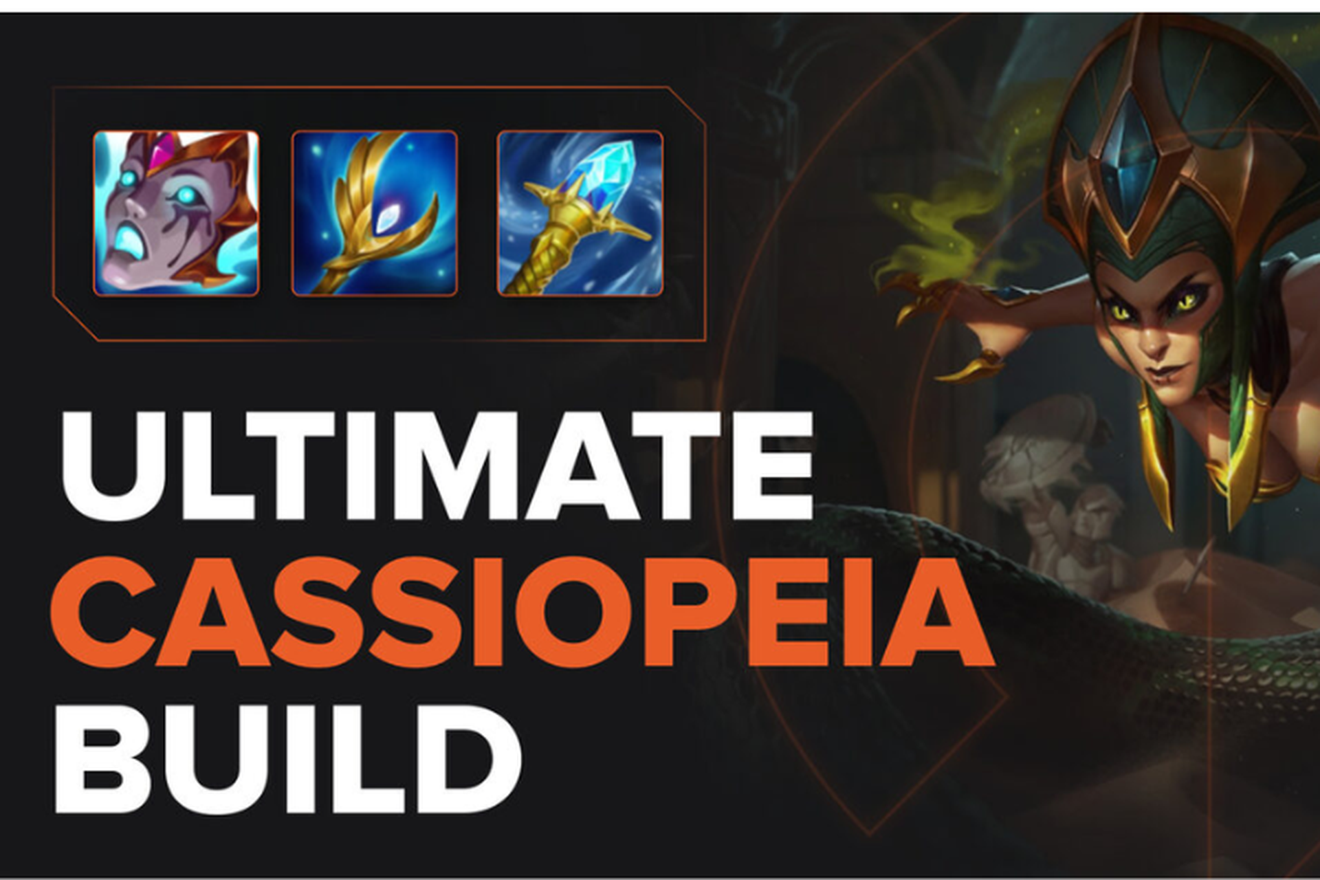 Hướng dẫn cách chơi, lối build Cassiopeia chuẩn nhất LMHT mùa 14