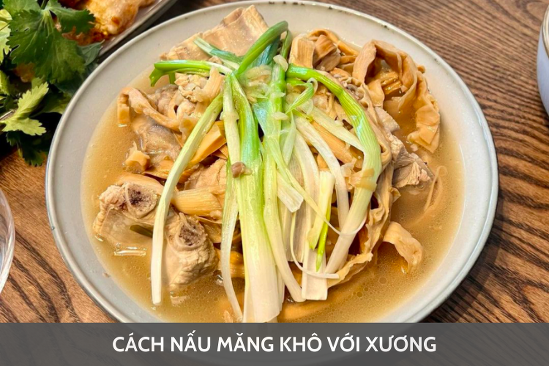 Bật mí cách nấu măng khô với xương cho món canh thơm ngon, ngọt thanh và hấp dẫn