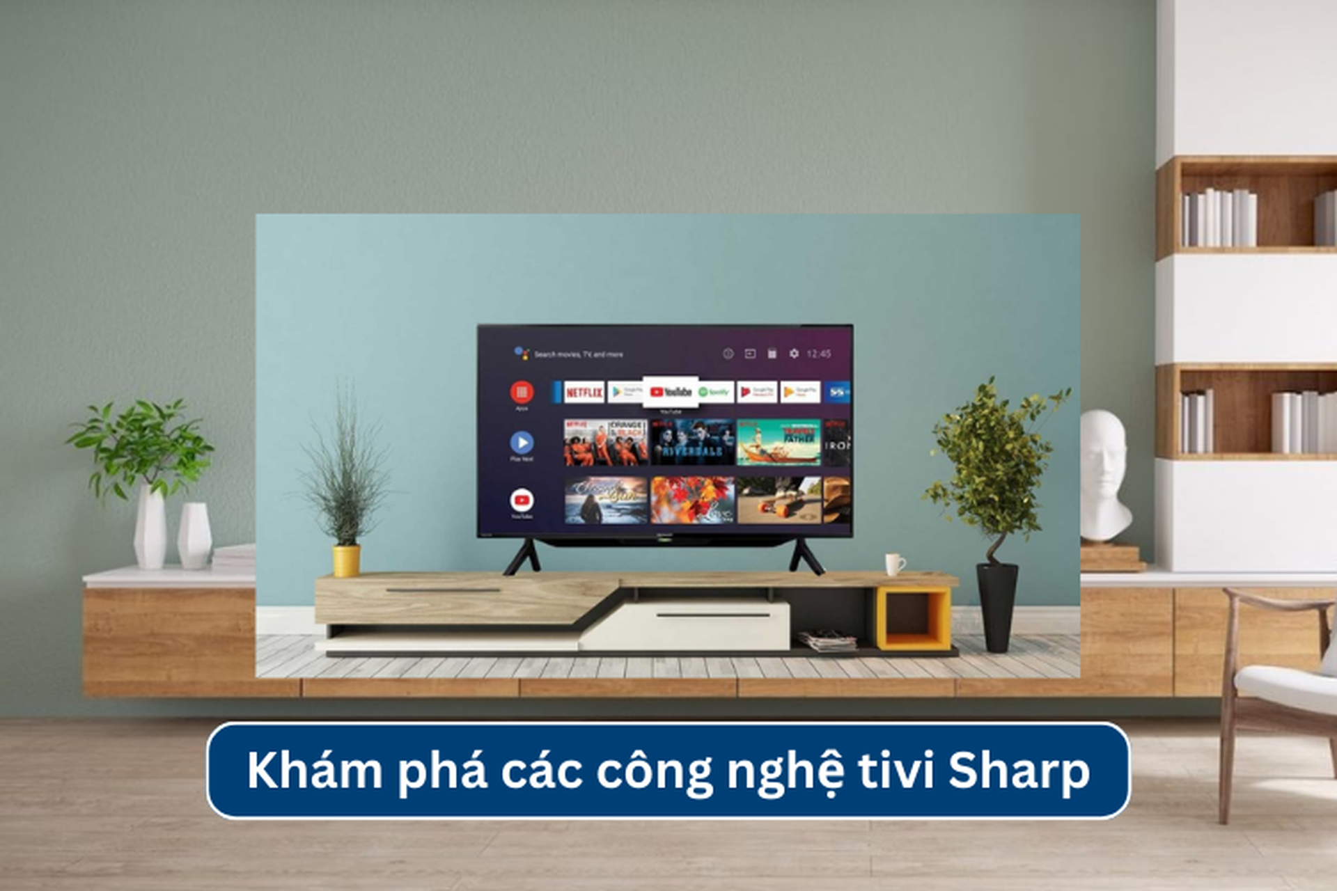 Khám phá các công nghệ tivi Sharp nổi bật mang đến trải nghiệm nghe nhìn chân thực, sống động