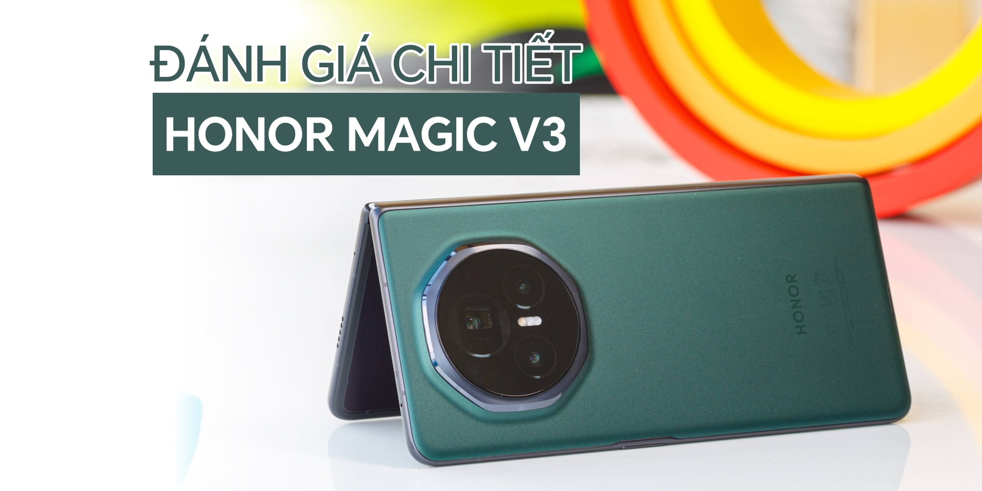 Đánh giá chi tiết Honor Magic V3: Đây có phải là điện thoại màn hình gập xuất sắc nhất hiện nay?