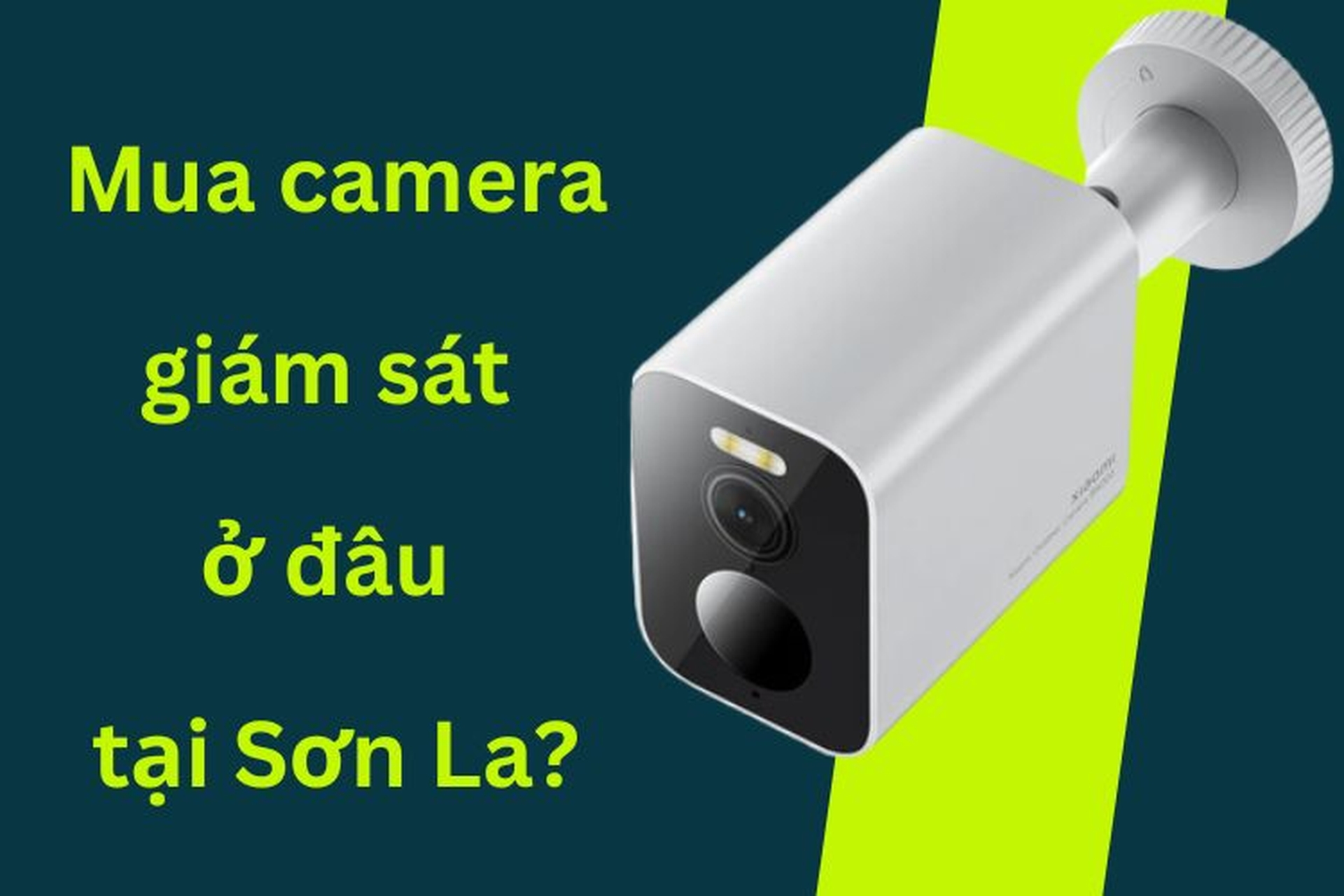 Mua camera giám sát ở đâu tại Sơn La? Tìm hiểu các địa chỉ uy tín và 6 thiết bị giám sát hiện đại