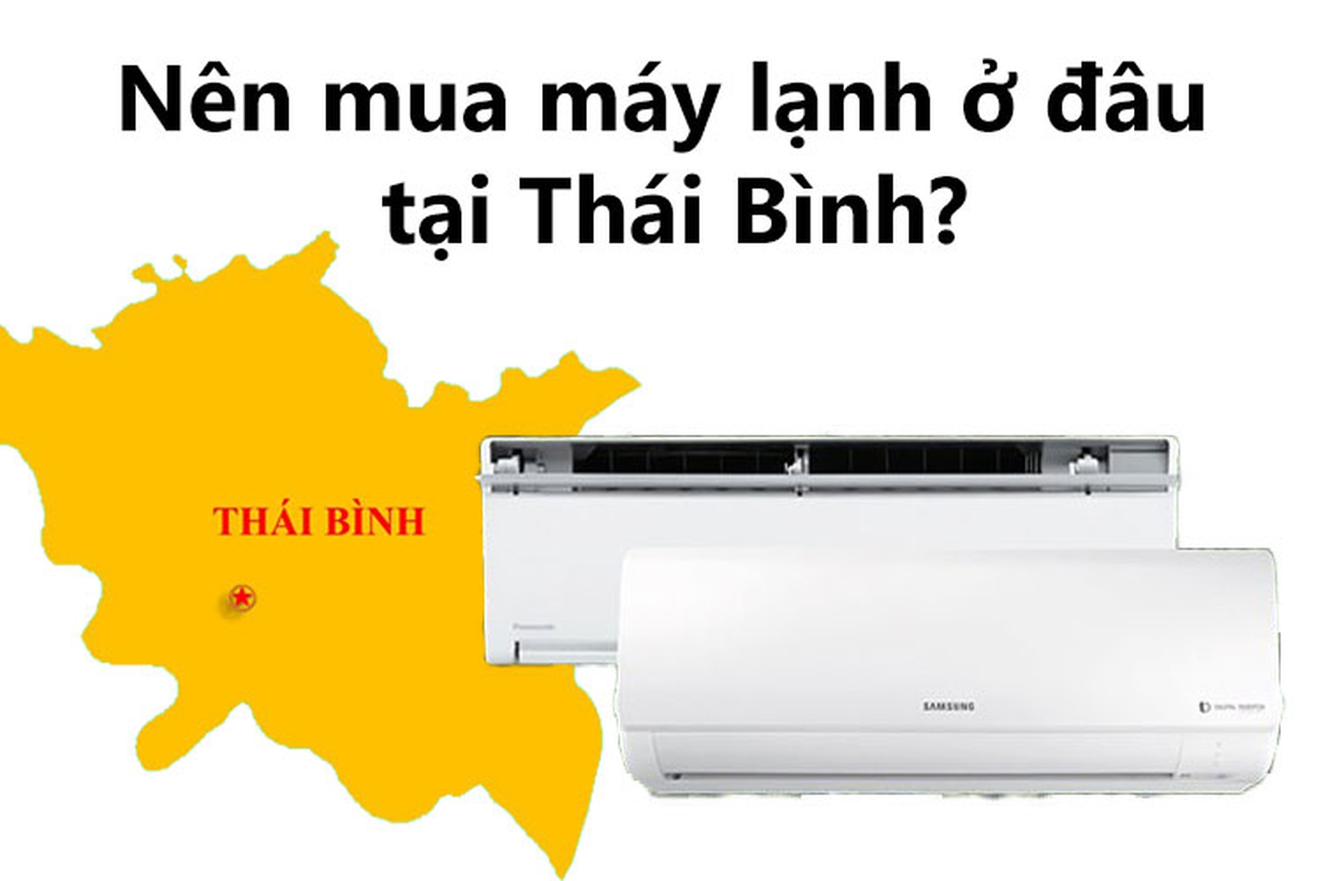 Nên mua máy lạnh ở đâu tại Thái Bình? Top 6 phiên bản máy lạnh chất lượng bạn nên tham khảo