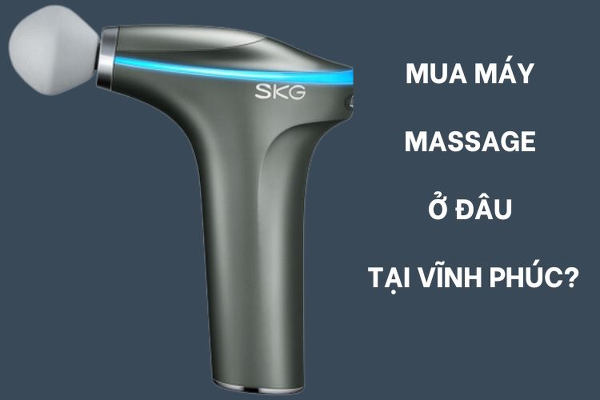 Mua máy massage ở đâu tại Vĩnh Phúc? Top 6 thiết bị massage đáng đầu tư hiện nay