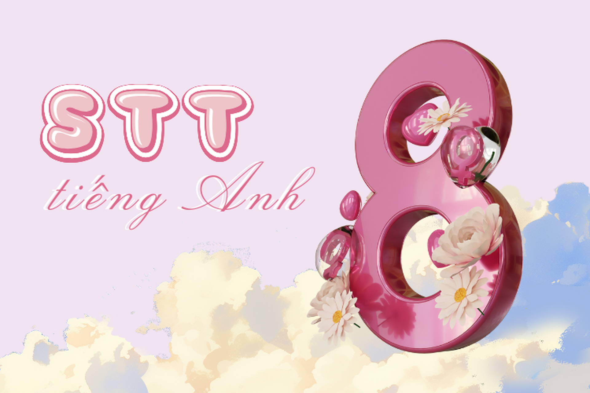 50+ STT lời chúc 8/3 tiếng Anh ngắn gọn dành cho mẹ, vợ, người yêu, bạn thân nữ
