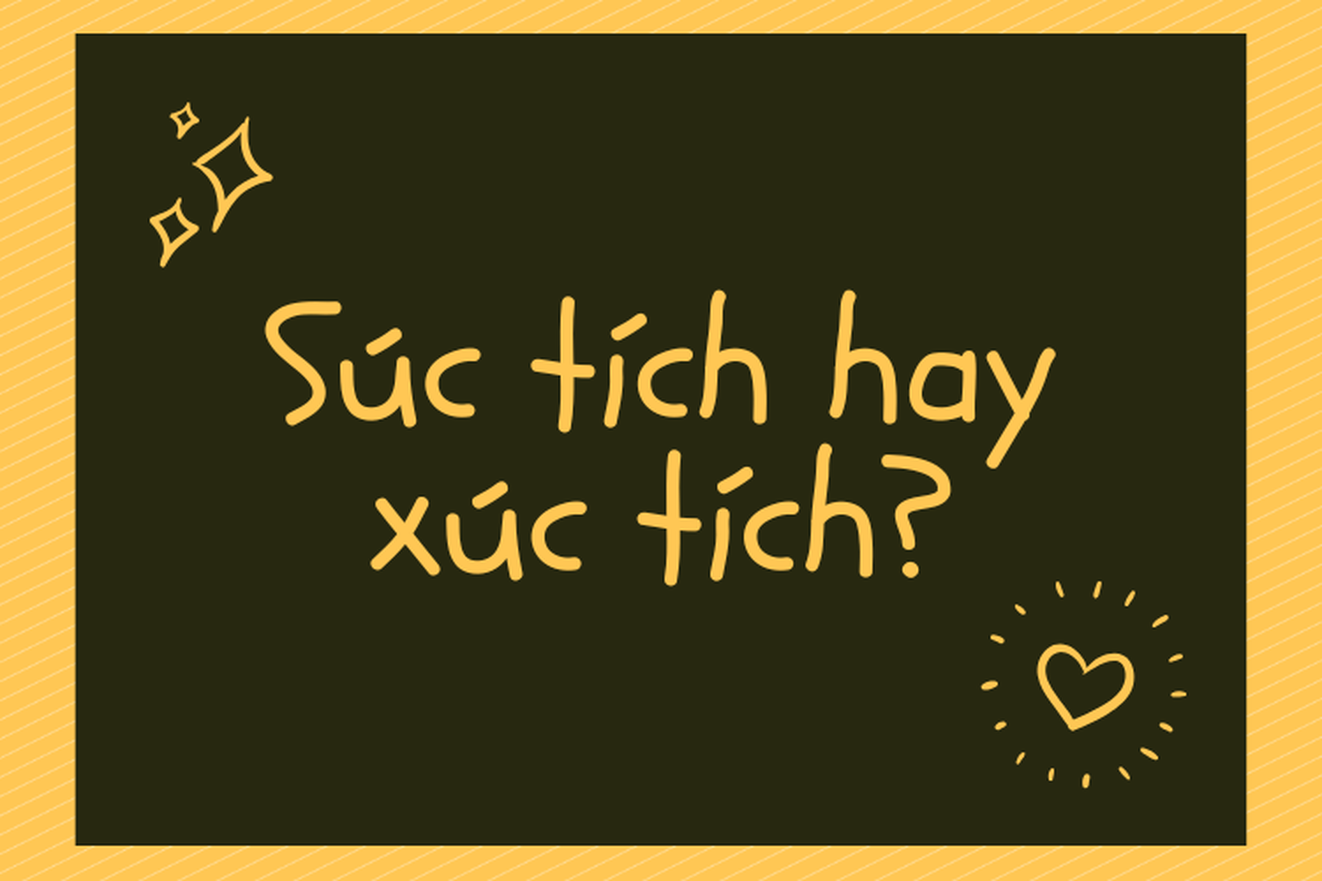 Súc tích hay xúc tích - Từ nào mới đúng chính tả? Súc tích đồng nghĩa với từ gì?
