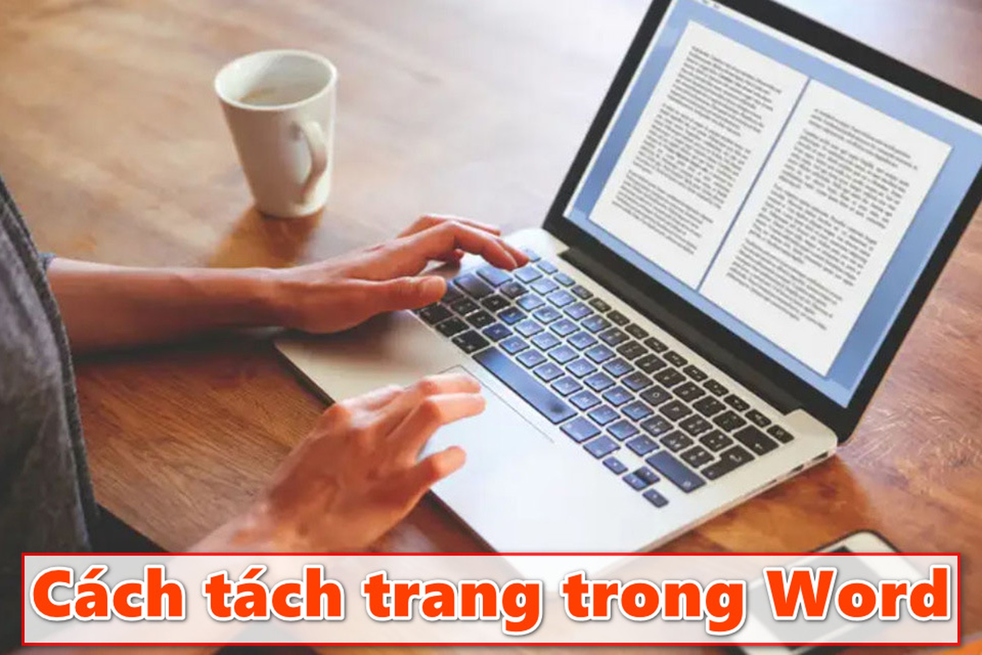 Bí quyết tách trang trong Word nhanh chóng để quản lý tài liệu chuyên nghiệp hơn