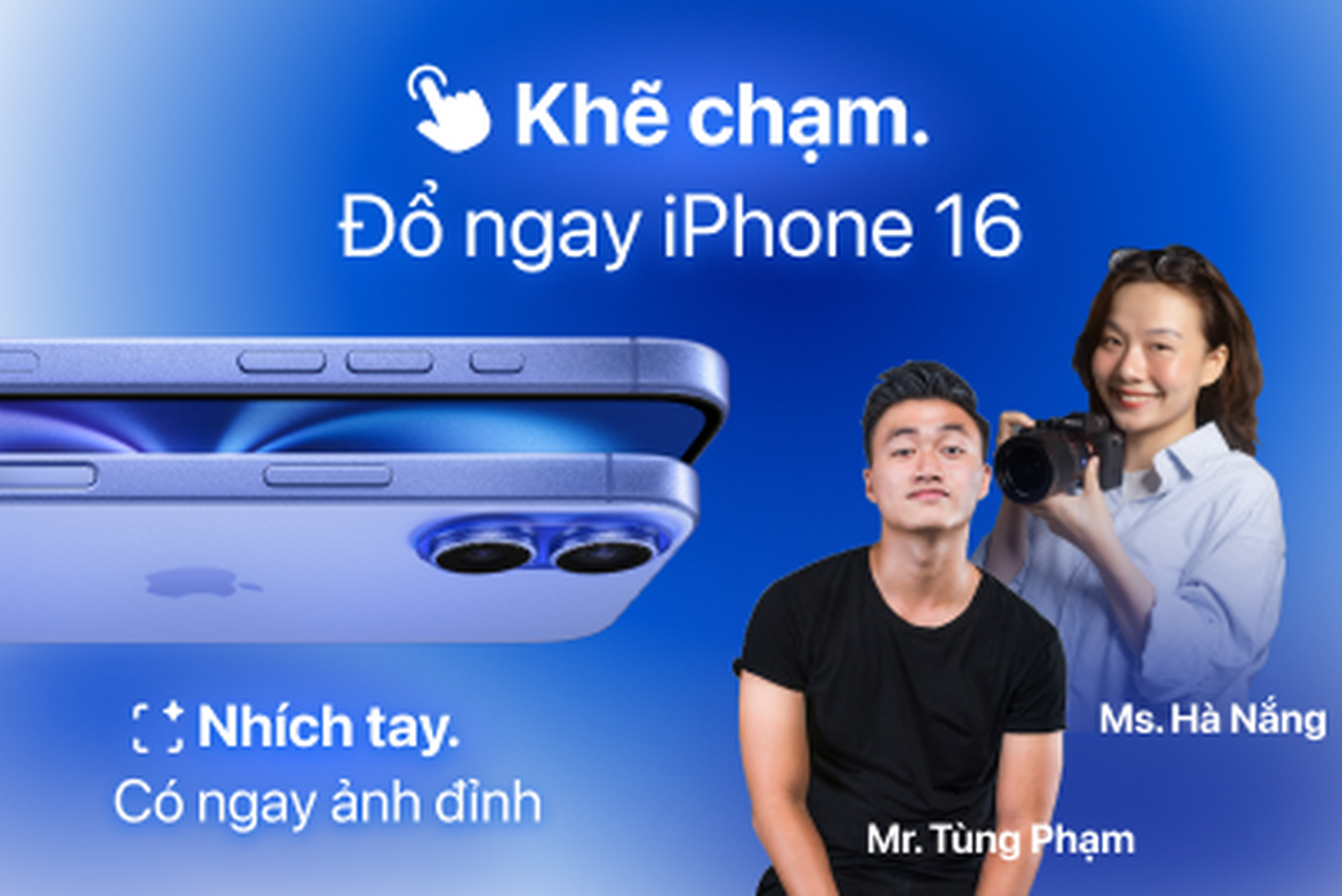 Khẽ chạm, đổ ngay iPhone 16. Nhích tay, có ngay ảnh đỉnh