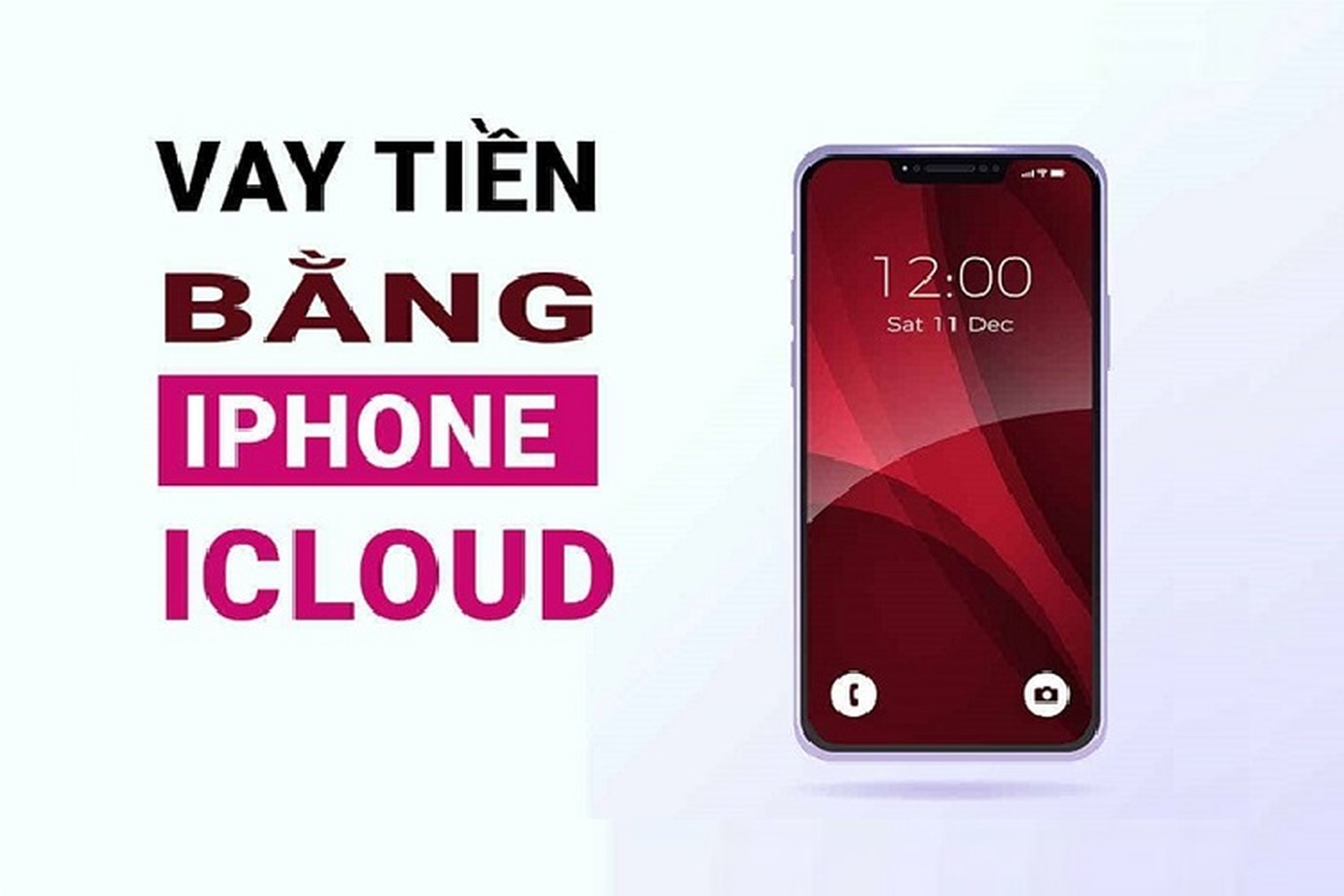 Vay tiền bằng iPhone iCloud: Ưu, nhược điểm và những rủi ro tiềm ẩn bạn nên biết