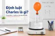 Định luật Charles là gì? Công thức, ý nghĩa và bài tập dễ hiểu